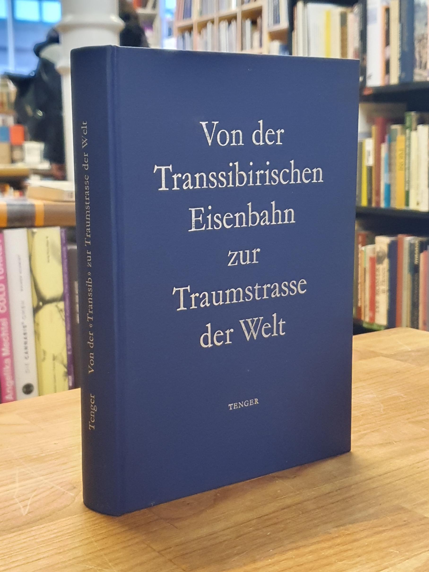 Tenger, Von der Transsibirischen Eisenbahn zur Traumstrasse der Welt (signiert), Tenger, Von der Transsibirischen Eisenbahn zur Traumstrasse der Welt (signiert),