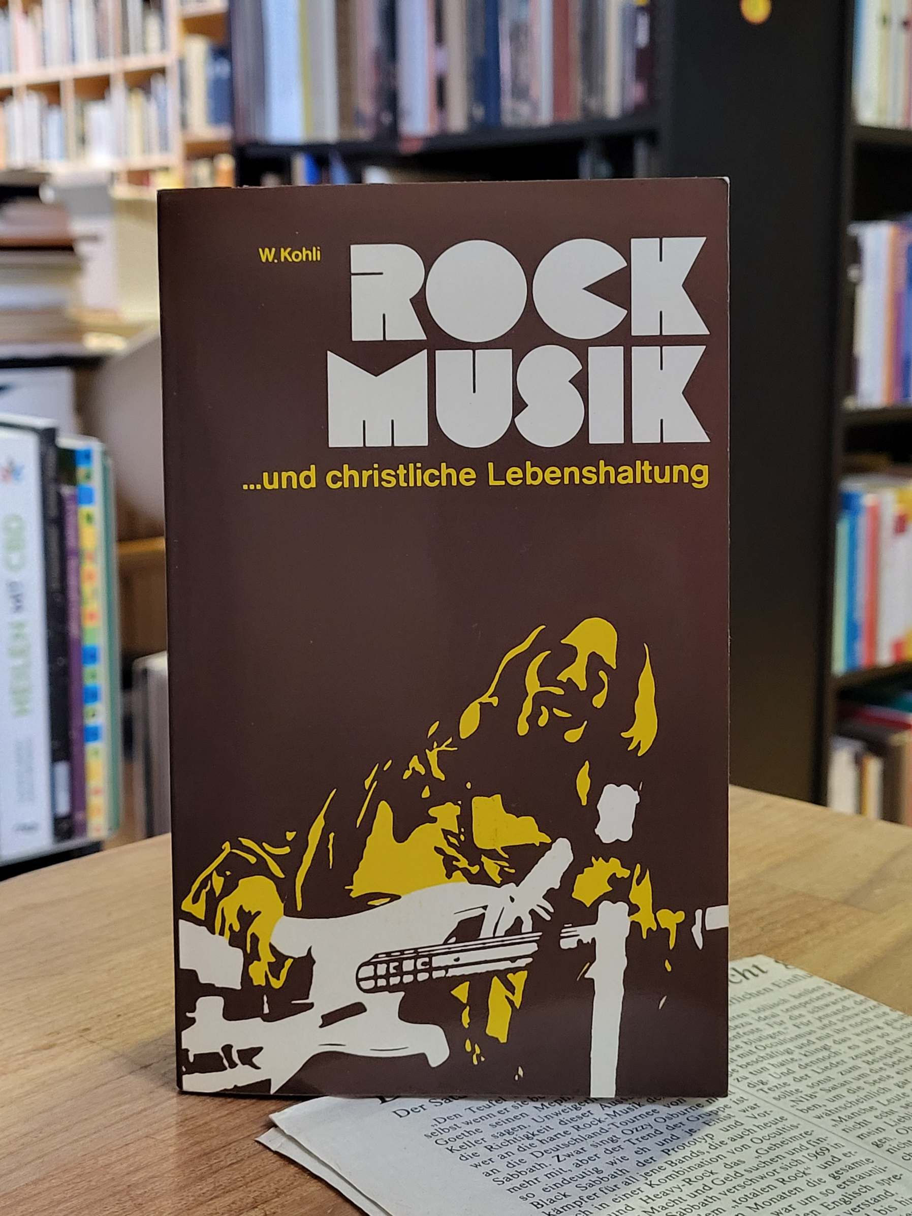 Kohli, Rockmusik und christliche Lebenshaltung – Die größte musikalische Revolut Kohli, Rockmusik und christliche Lebenshaltung – Die größte musikalische Revolut