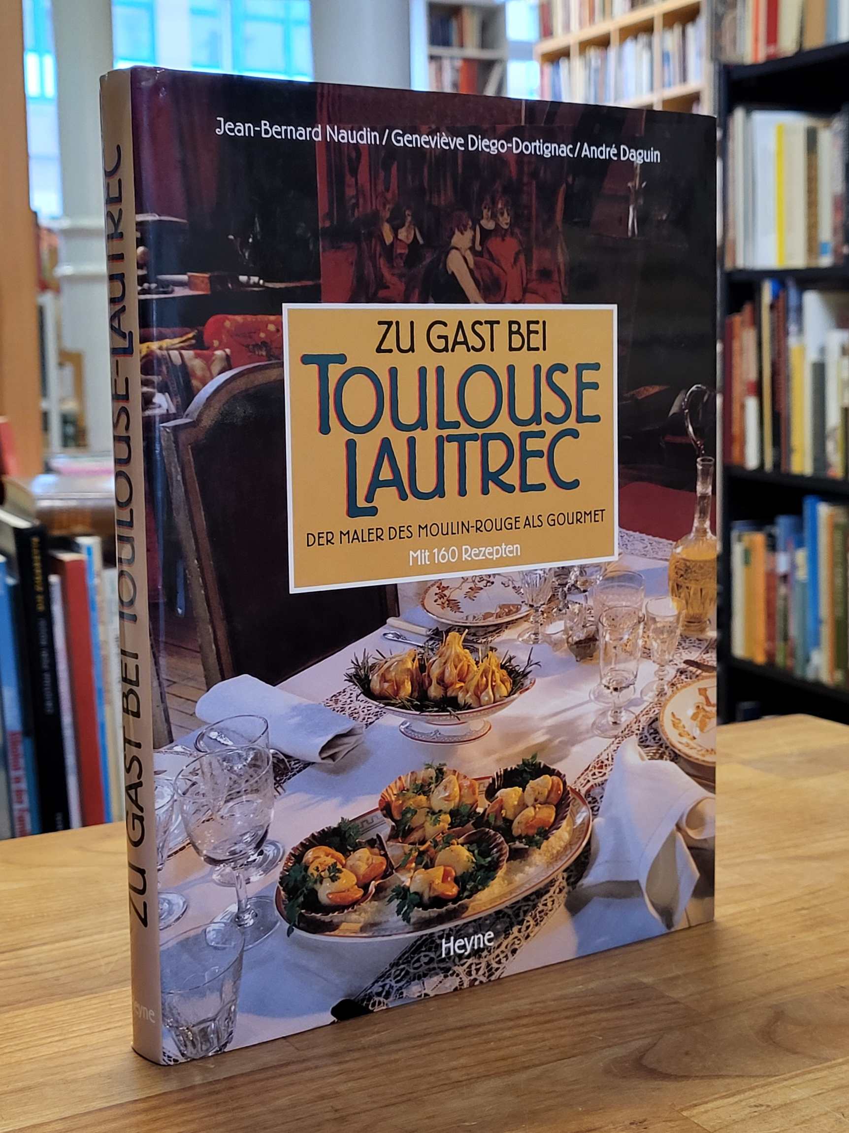 Diego-Dortignac, Zu Gast bei Toulouse-Lautrec – Der Maler des Moulin-Rouge als G Diego-Dortignac, Zu Gast bei Toulouse-Lautrec – Der Maler des Moulin-Rouge als G
