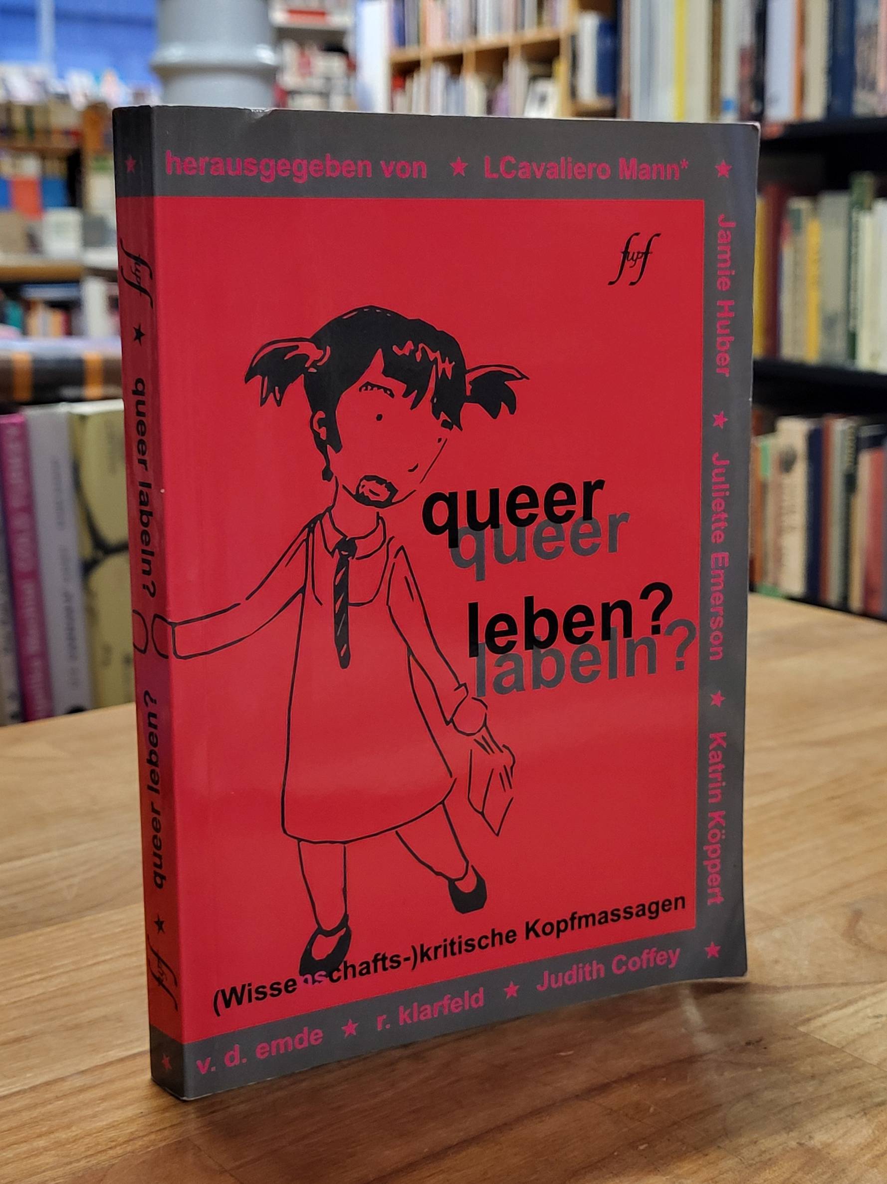 Coffey, Queer leben – queer labeln? – (Wissenschafts)kritische Kopfmassagen, Coffey, Queer leben – queer labeln? – (Wissenschafts)kritische Kopfmassagen,