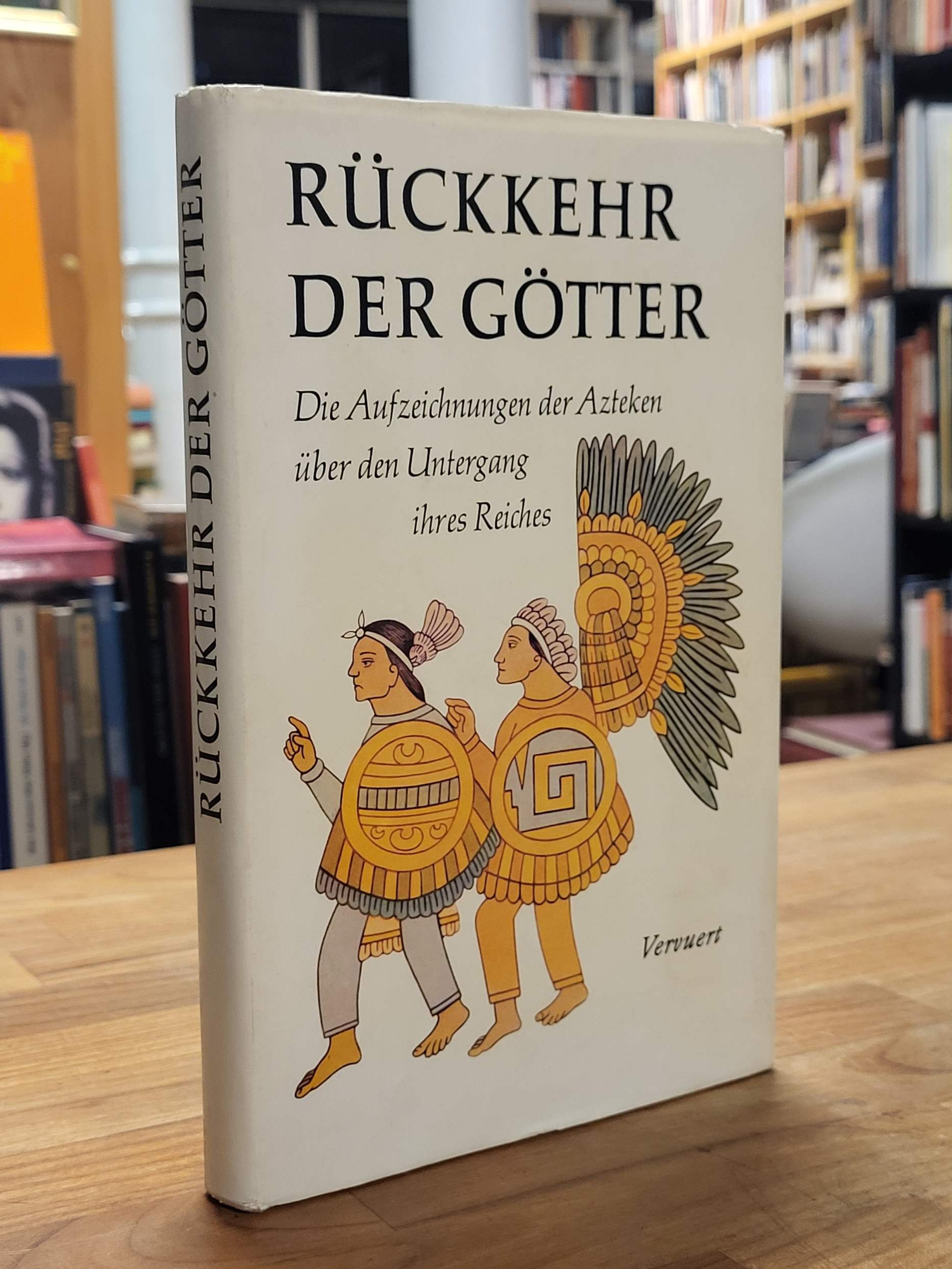 Leon-Portilla, Rückkehr der Götter – Die Aufzeichnungen der Azteken über den Unt Leon-Portilla, Rückkehr der Götter – Die Aufzeichnungen der Azteken über den Unt