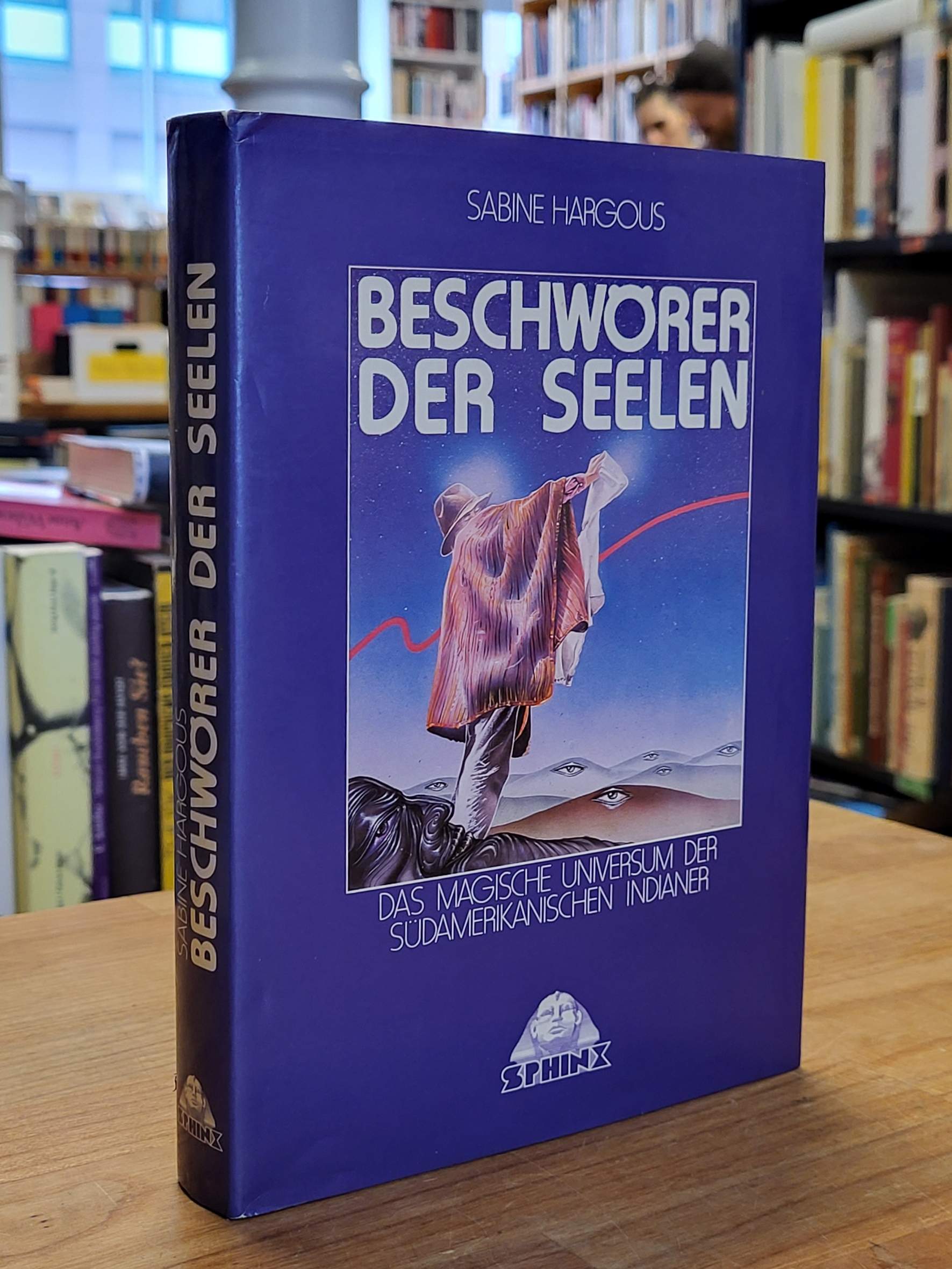 Hargous, Beschwörer der Seelen – Das magische Universum der südamerikanischen In Hargous, Beschwörer der Seelen – Das magische Universum der südamerikanischen In