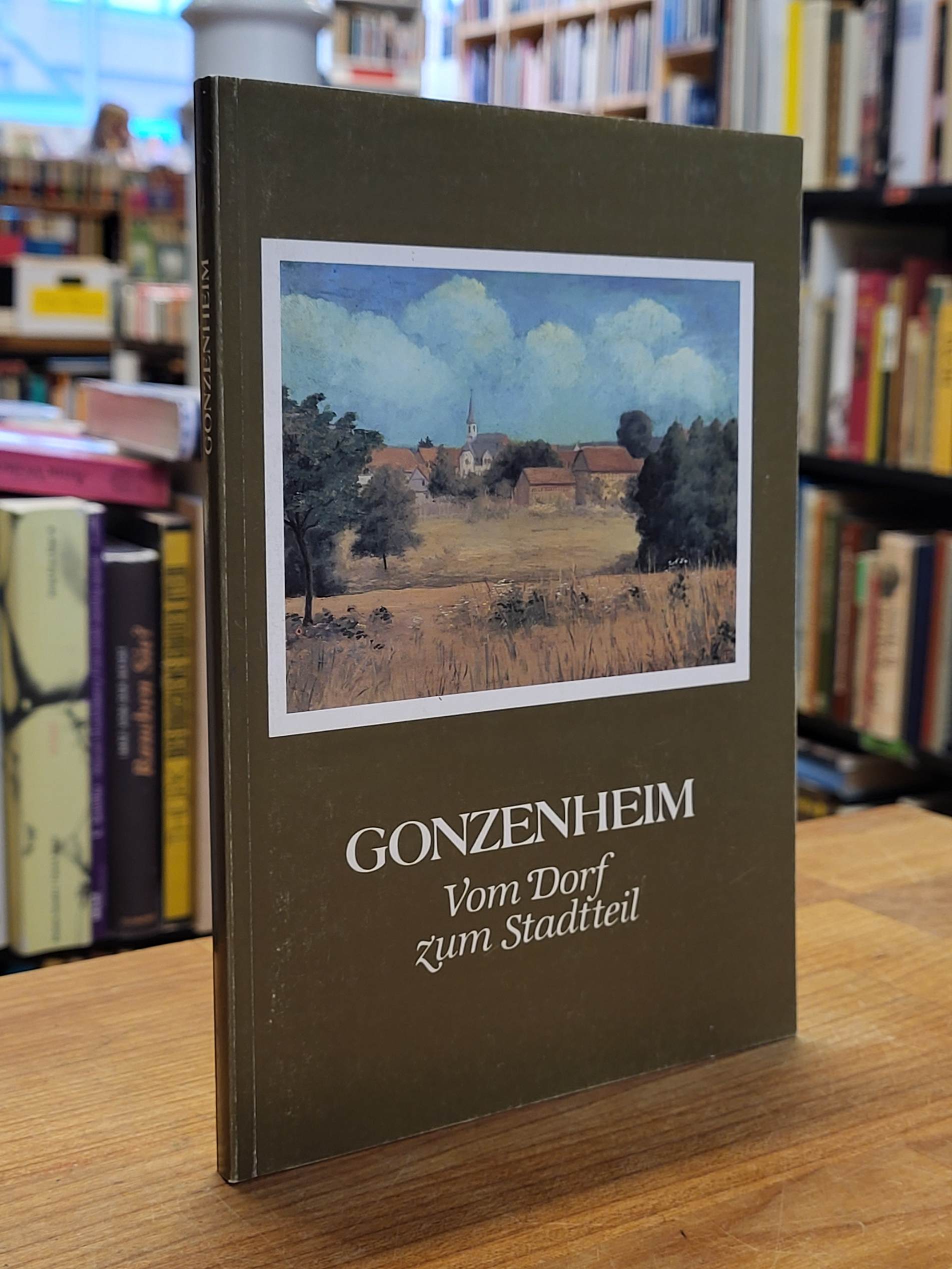 Gonzenheim / Angelika Baeumerth, Gonzenheim – Vom Dorf zum Stadtteil Gonzenheim / Angelika Baeumerth, Gonzenheim – Vom Dorf zum Stadtteil