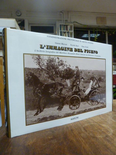 Ascoli Piceno, L’ immagine del Piceno – L’Archivio fotografico del Marchese Ales Ascoli Piceno, L’ immagine del Piceno – L’Archivio fotografico del Marchese Ales