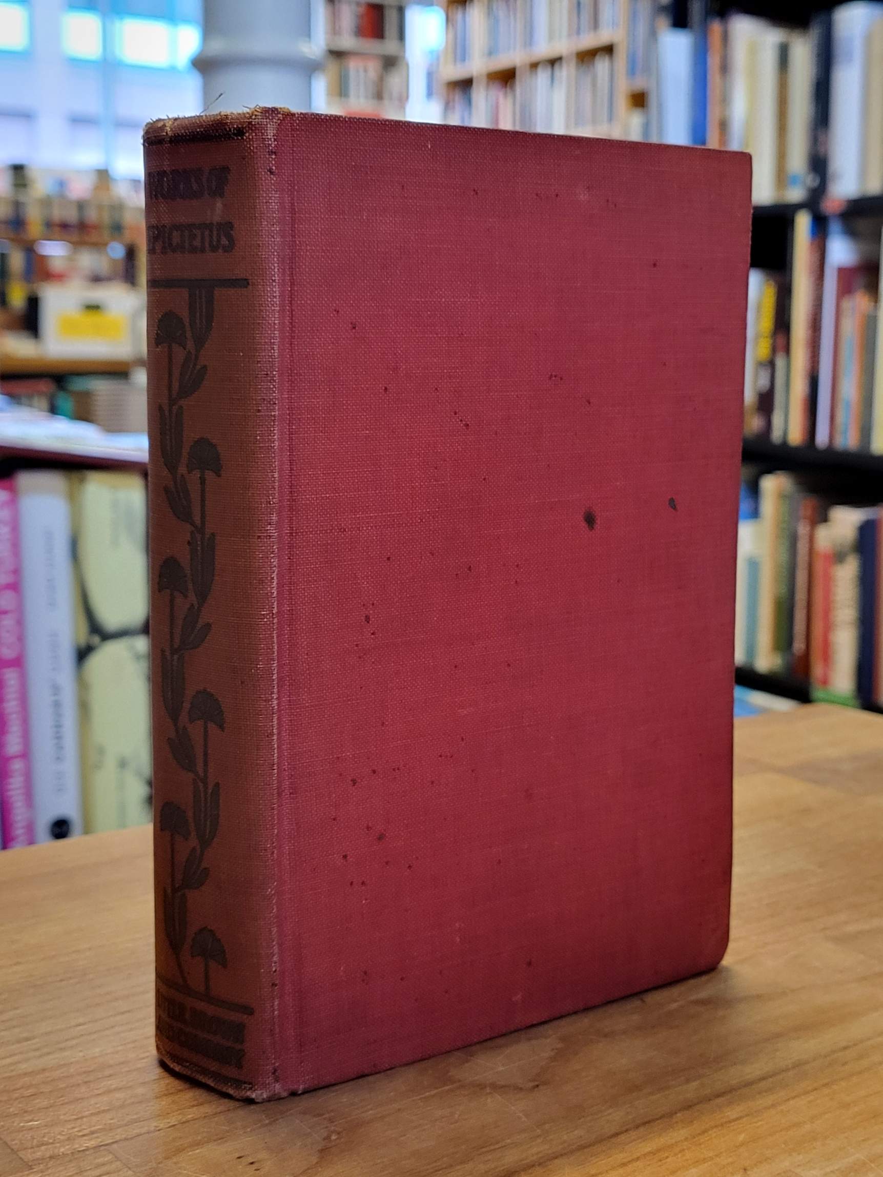 Epiktet = Epictetus, The Works of Epictetus – Consisting of His Discourses, in F Epiktet = Epictetus, The Works of Epictetus – Consisting of His Discourses, in F