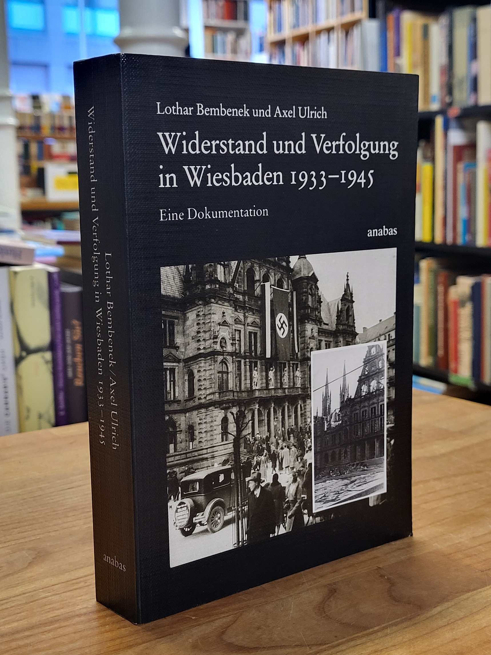 Bembenek, Widerstand und Verfolgung in Wiesbaden 1933 – 1945 – Eine Dokumentatio Bembenek, Widerstand und Verfolgung in Wiesbaden 1933 – 1945 – Eine Dokumentatio