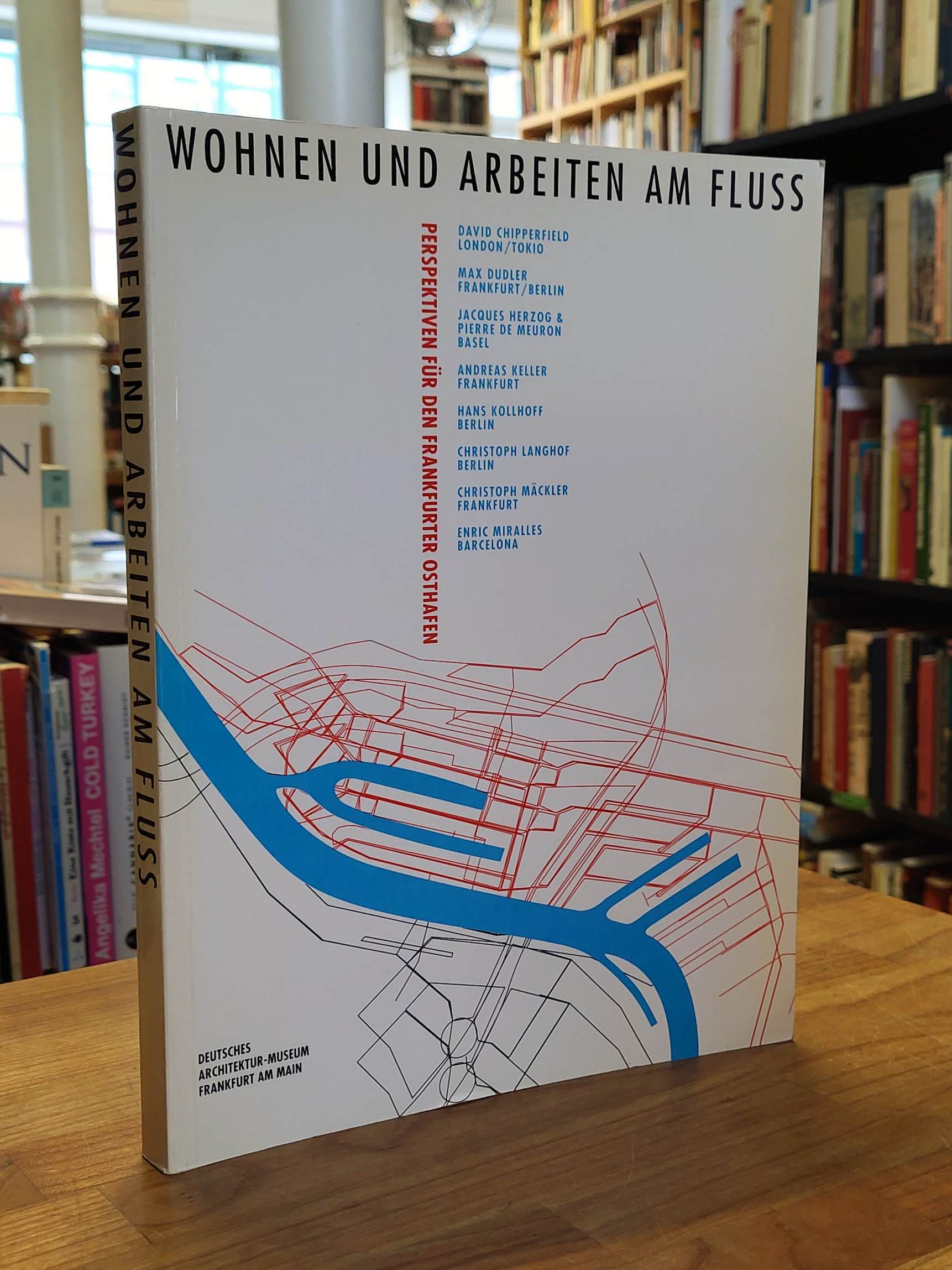 Lampugnani, Wohnen und Arbeiten am Fluß – Perspektiven für den Frankfurter Ostha Lampugnani, Wohnen und Arbeiten am Fluß – Perspektiven für den Frankfurter Ostha