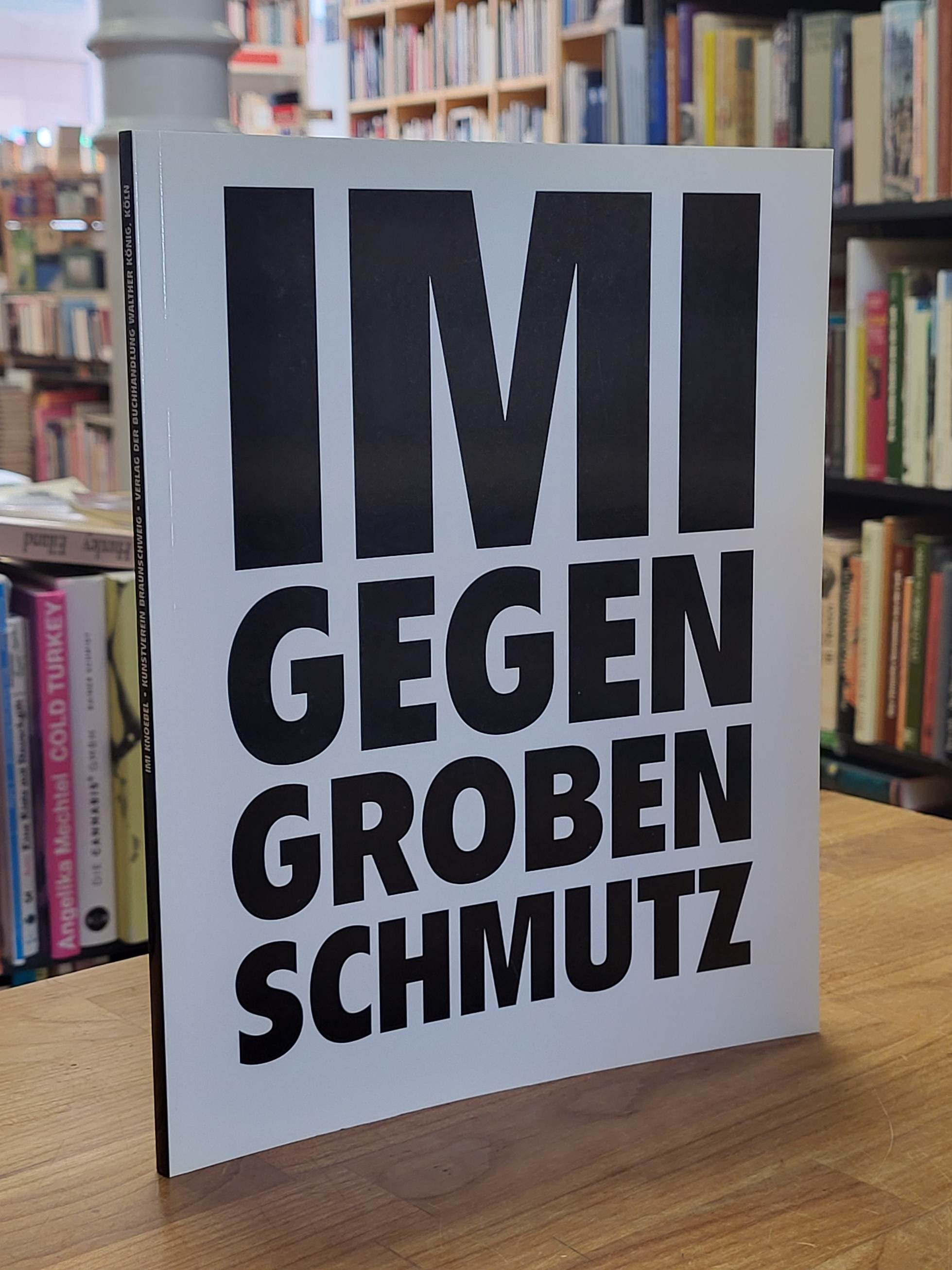 Knoebel, Imi Knoebel – Imi gegen groben Schmutz, Knoebel, Imi Knoebel – Imi gegen groben Schmutz,