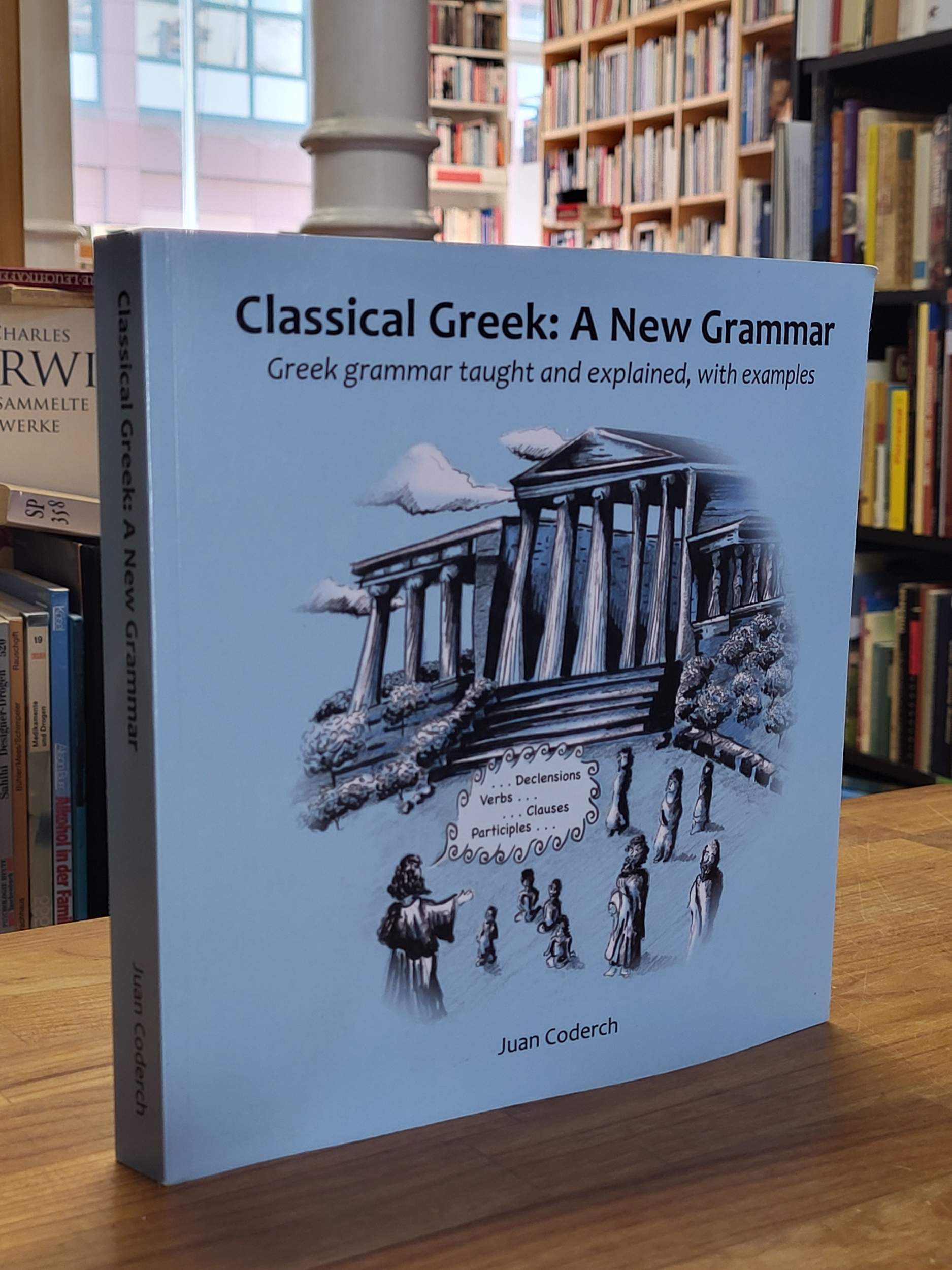 Coderch, Classical Greek – A New Grammar – Greek Grammar Taught and Explained, W Coderch, Classical Greek – A New Grammar – Greek Grammar Taught and Explained, W