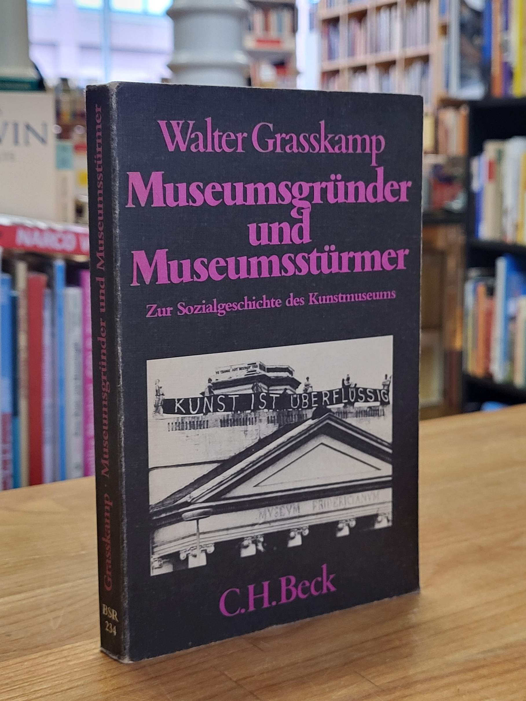 Grasskamp, Museumsgründer und Museumsstürmer – Zur Sozialgeschichte des Kunstmus