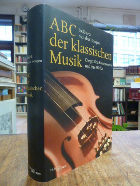 Hoogen, ABC der klassischen Musik – Die grossen Komponisten und ihre Werke, mit