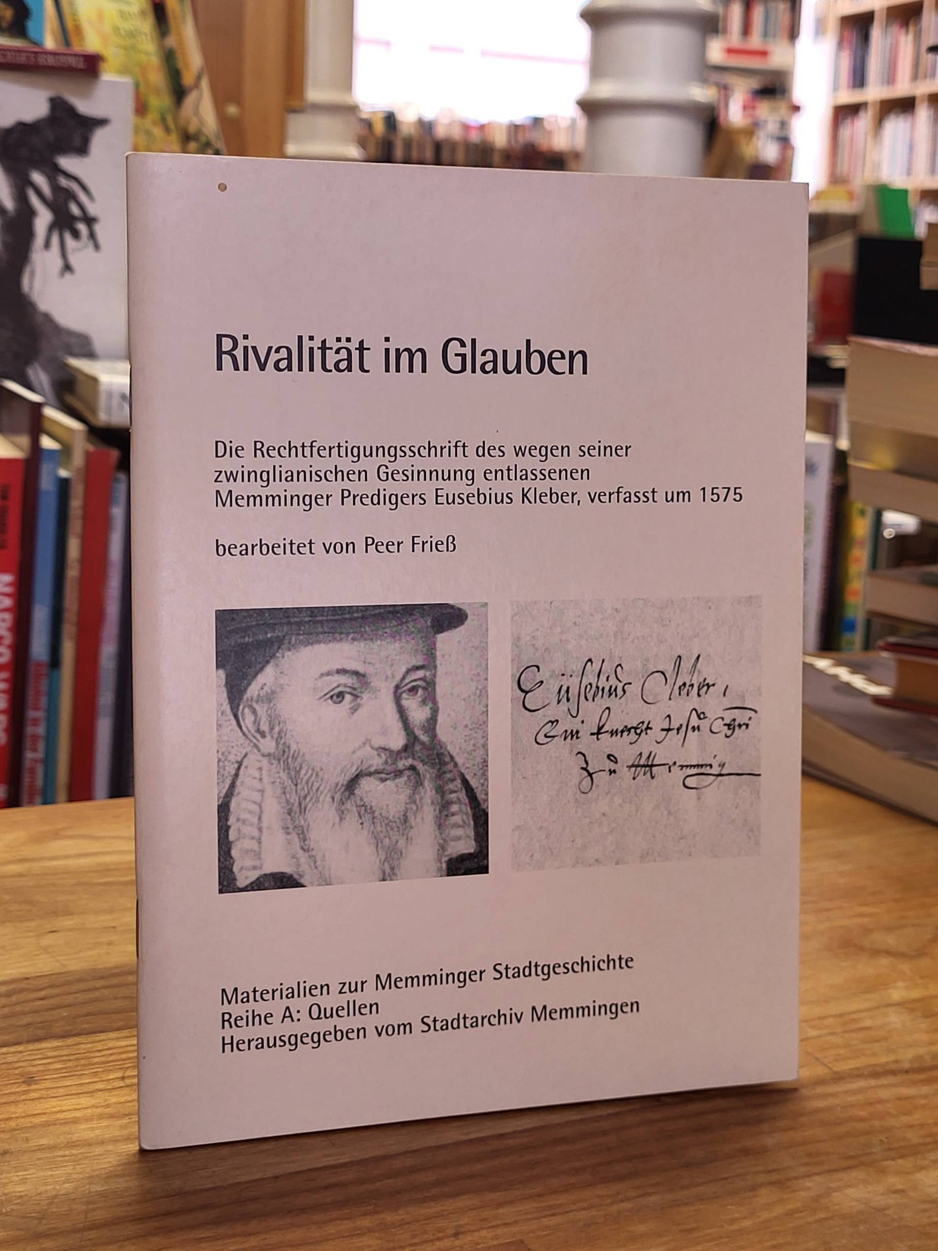 Frieß, Rivalität im Glauben – Die Rechtfertigungsschrift des wegen seiner zwingl Frieß, Rivalität im Glauben – Die Rechtfertigungsschrift des wegen seiner zwingl