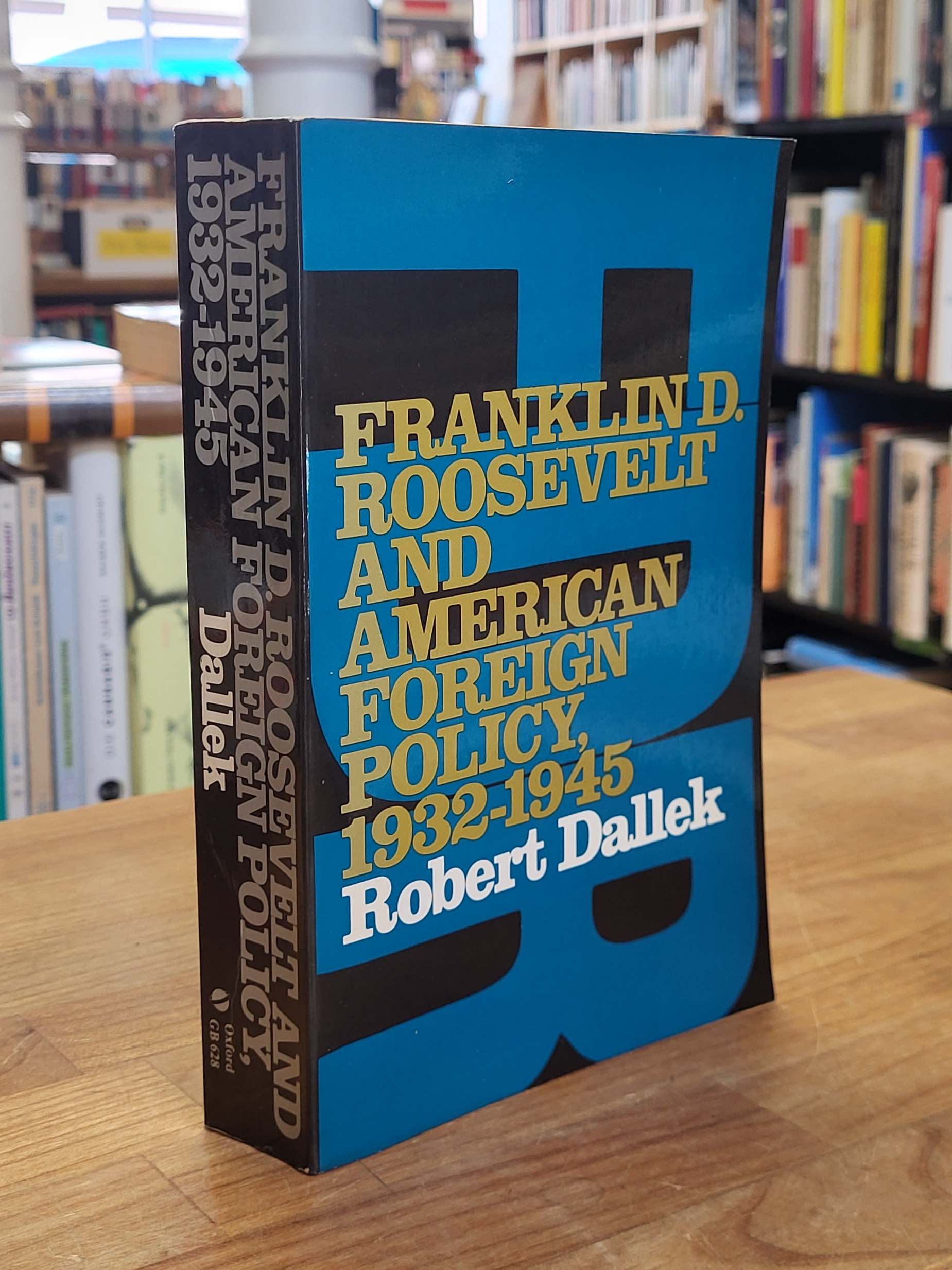 Dallek, Franklin D. Roosevelt and American Foreign Policy – 1932 – 1945, Dallek, Franklin D. Roosevelt and American Foreign Policy – 1932 – 1945,