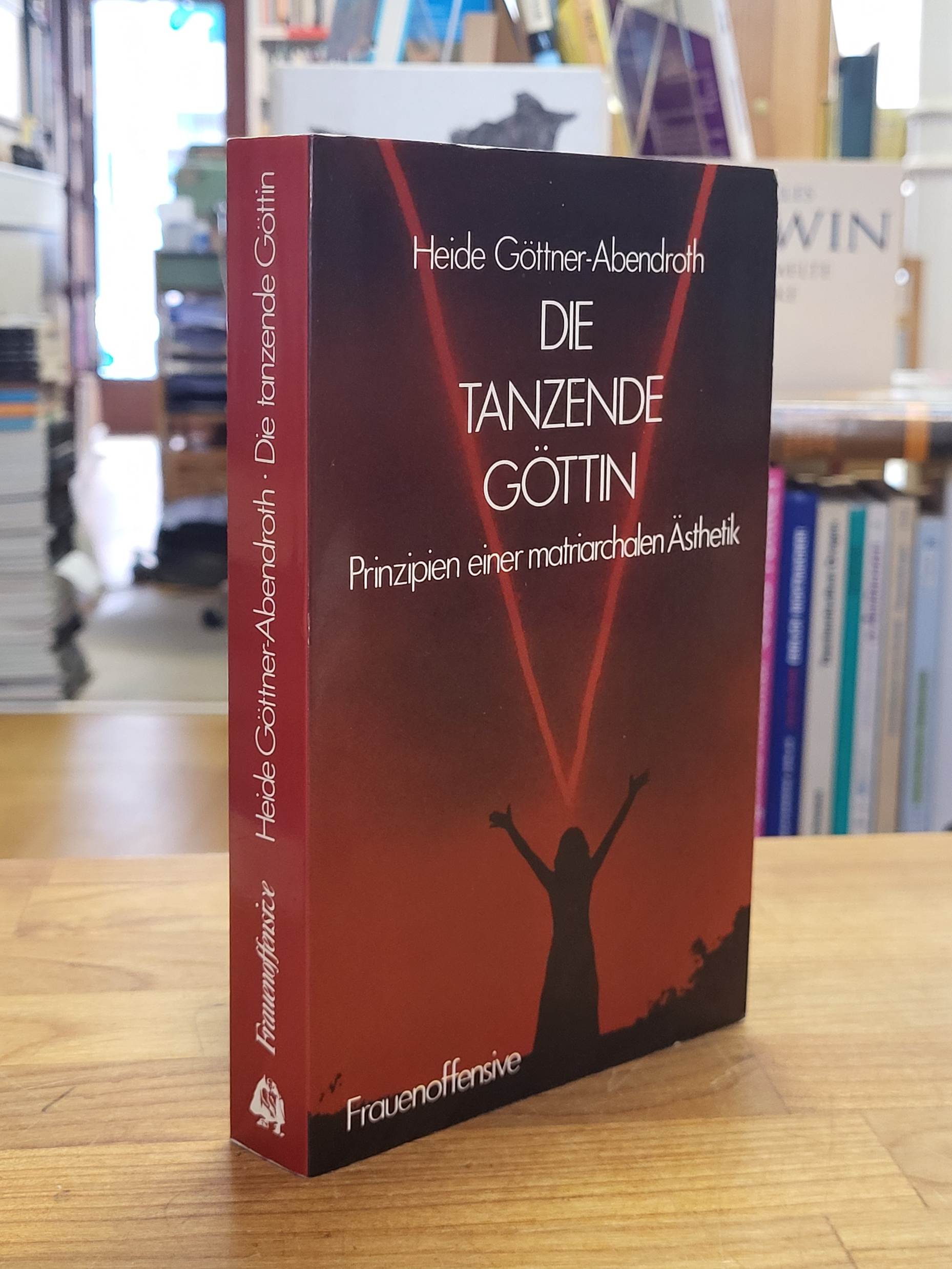Göttner-Abendroth, Die tanzende Göttin – Prinzipien einer matriarchalen Ästhetik Göttner-Abendroth, Die tanzende Göttin – Prinzipien einer matriarchalen Ästhetik