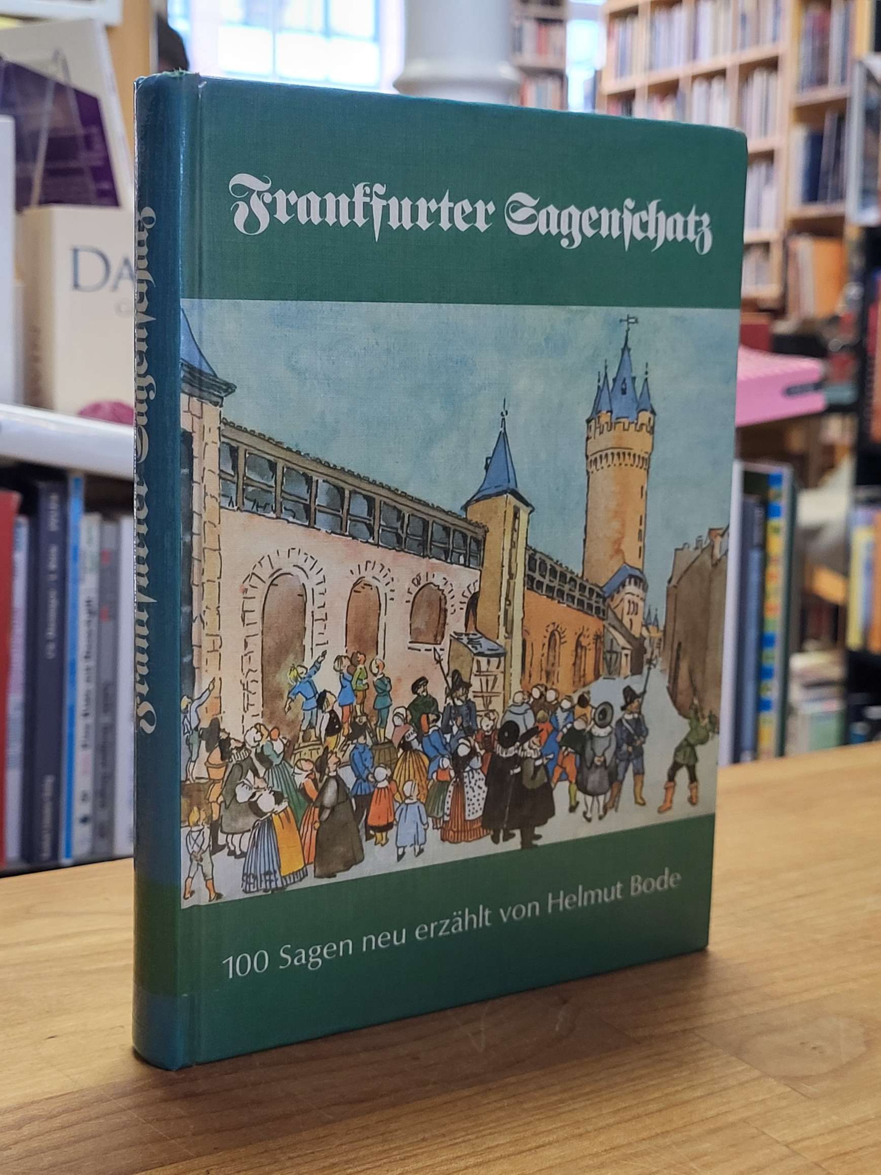 Bode, Frankfurter Sagenschatz – Sagen und sagenhafte Geschichten, nach den Quell Bode, Frankfurter Sagenschatz – Sagen und sagenhafte Geschichten, nach den Quell