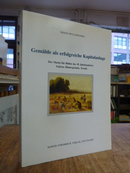 Müllerschön, Gemälde als erfolgreiche Kapitalanlage – Der Markt für Bilder des 1 Müllerschön, Gemälde als erfolgreiche Kapitalanlage – Der Markt für Bilder des 1