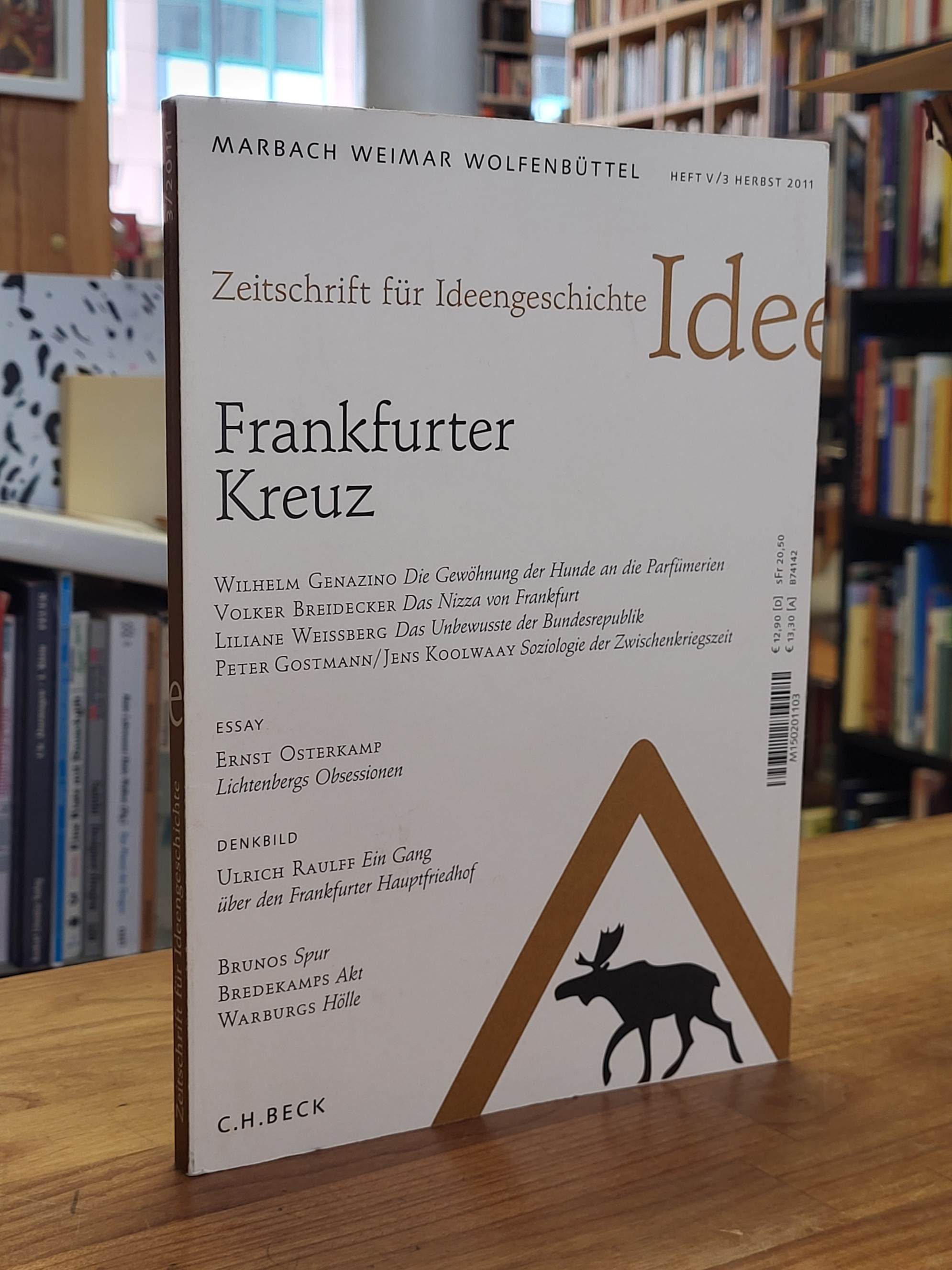 Zeitschrift für Ideengeschichte Heft V/3 – Herbst 2011 – Frankfurter Kreuz, Zeitschrift für Ideengeschichte Heft V/3 – Herbst 2011 – Frankfurter Kreuz,