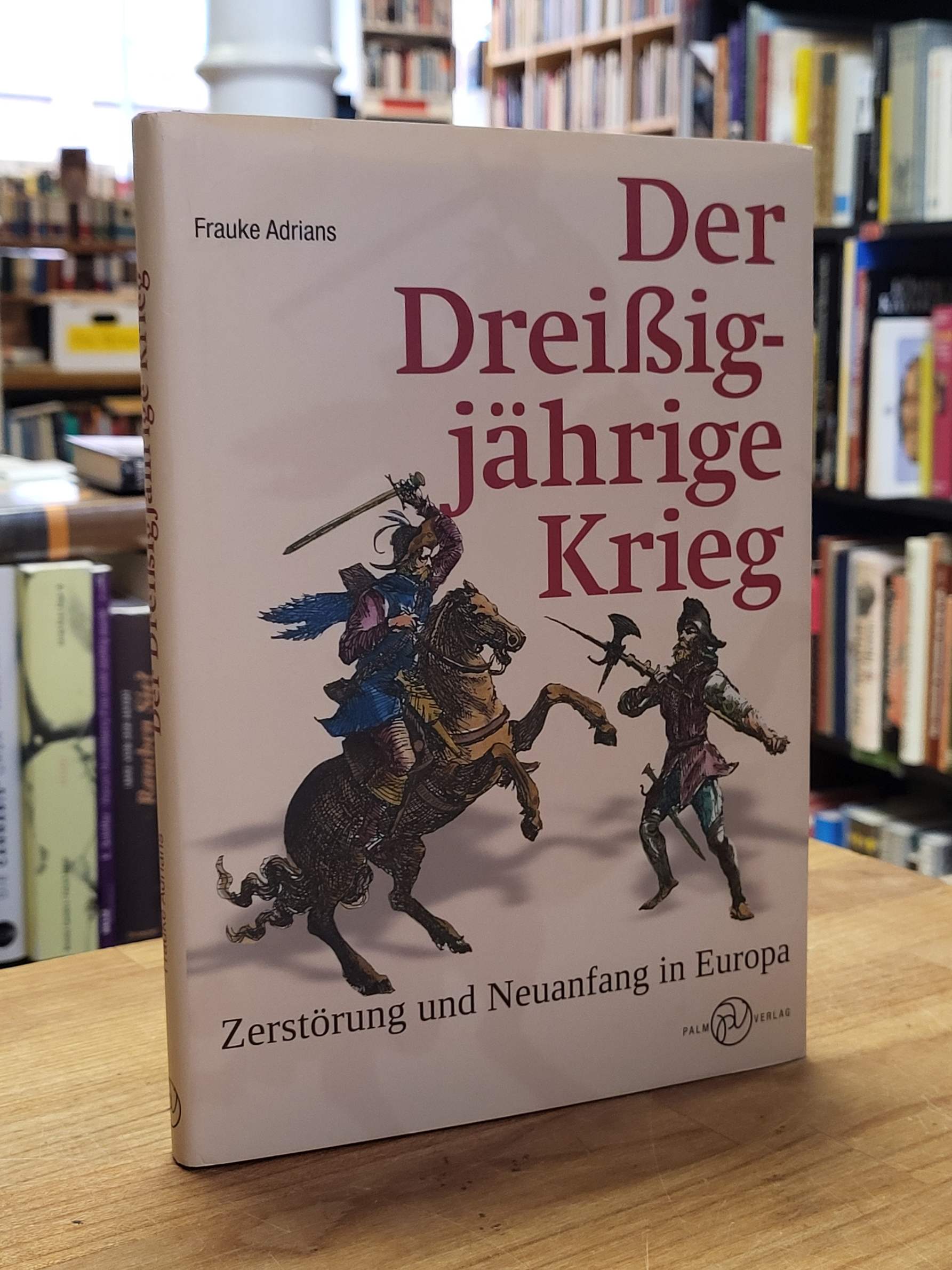 Adrians, Der Dreißigjährige Krieg – Zerstörung und Neuanfang in Europa, Adrians, Der Dreißigjährige Krieg – Zerstörung und Neuanfang in Europa,