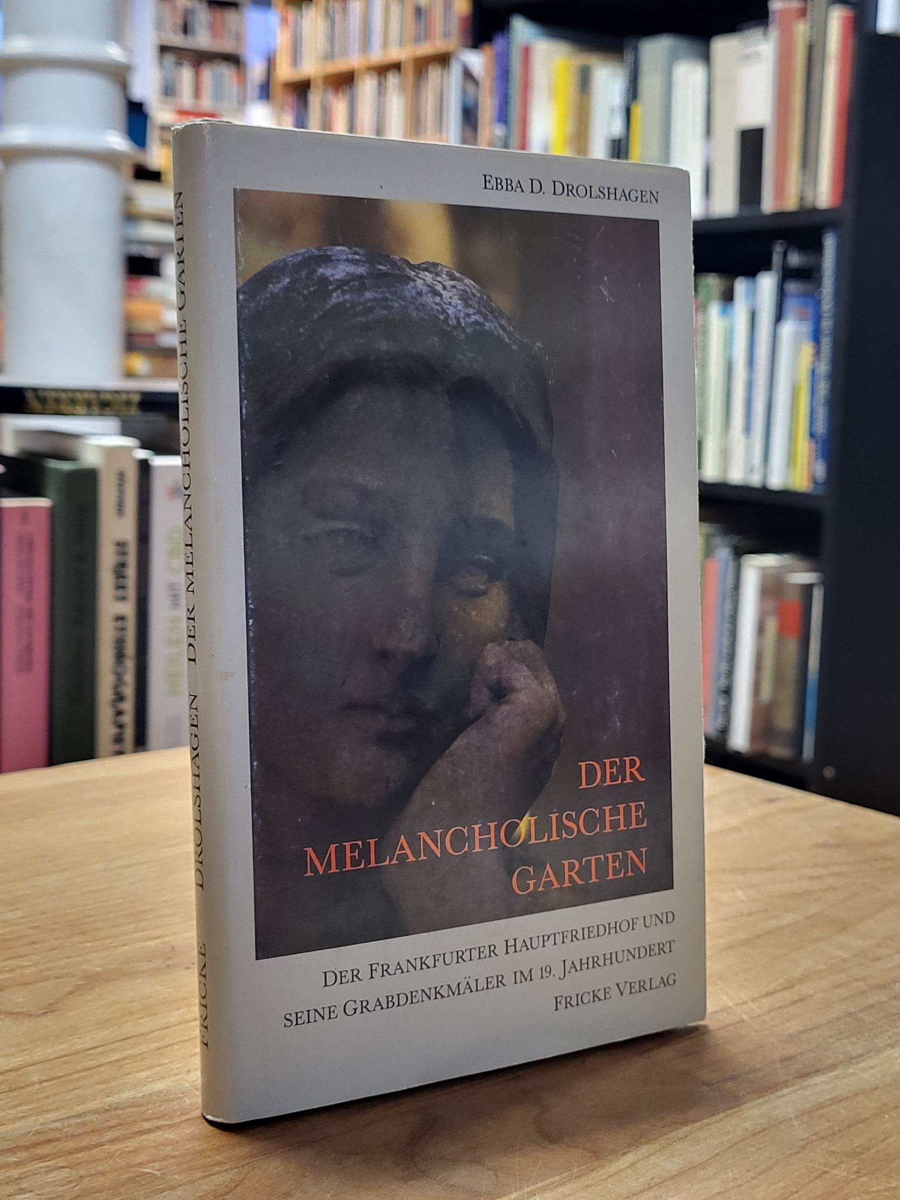 Drolshagen, Der melancholische Garten – der Frankfurter Hauptfriedhof und seine Drolshagen, Der melancholische Garten – der Frankfurter Hauptfriedhof und seine