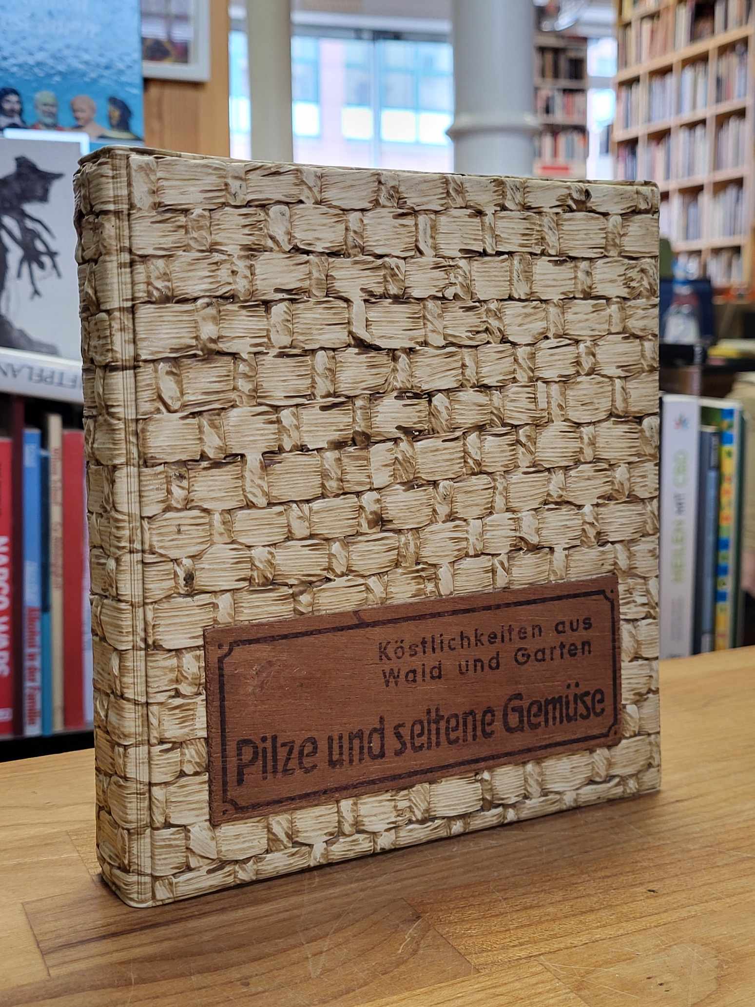 Kleine, Köstlichkeiten aus Wald und Garten – Pilze und seltene Gemüse – Vielerle Kleine, Köstlichkeiten aus Wald und Garten – Pilze und seltene Gemüse – Vielerle