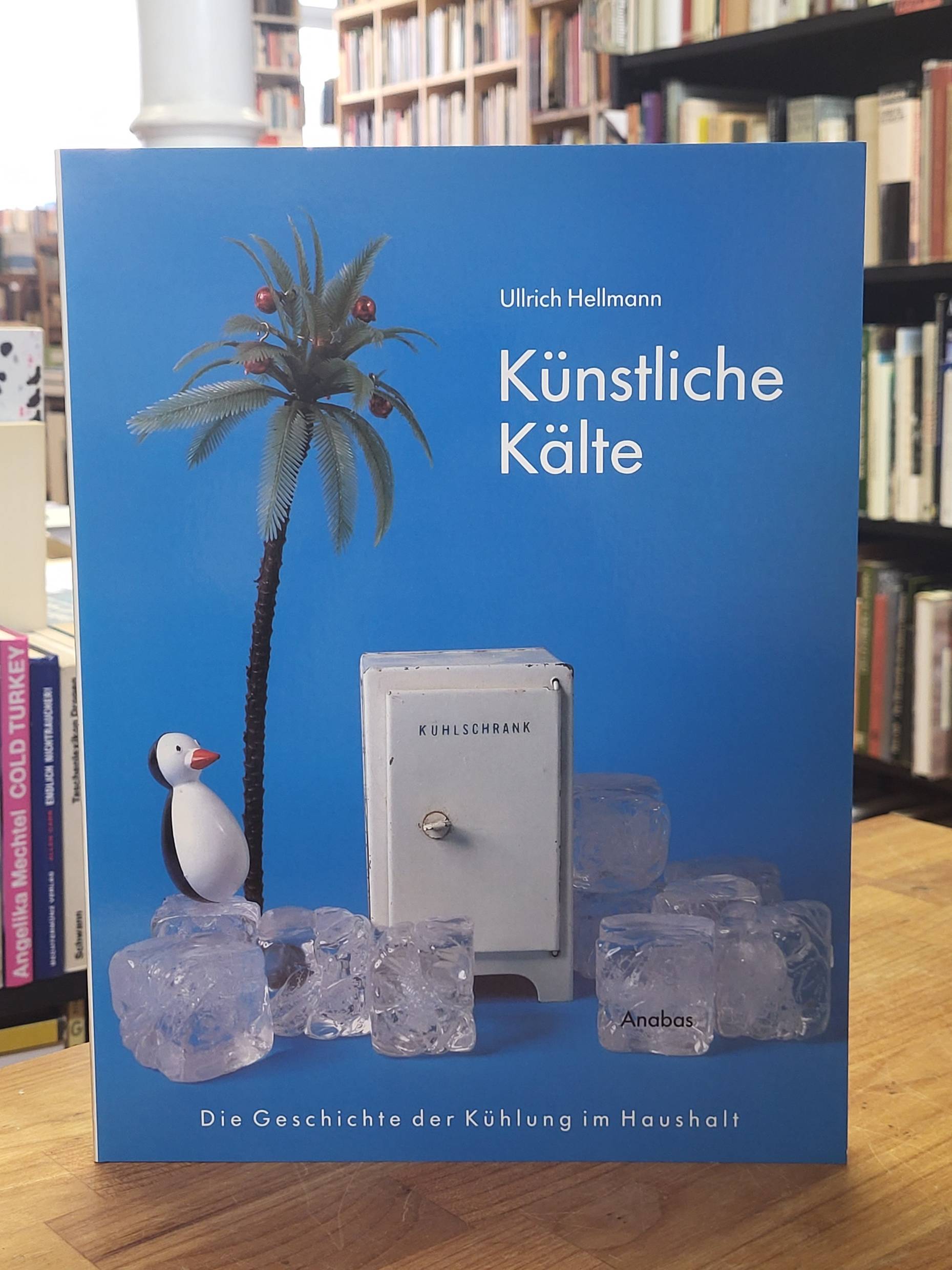 Hellmann, Künstliche Kälte – Die Geschichte der Kühlung im Haushalt, Hellmann, Künstliche Kälte – Die Geschichte der Kühlung im Haushalt,