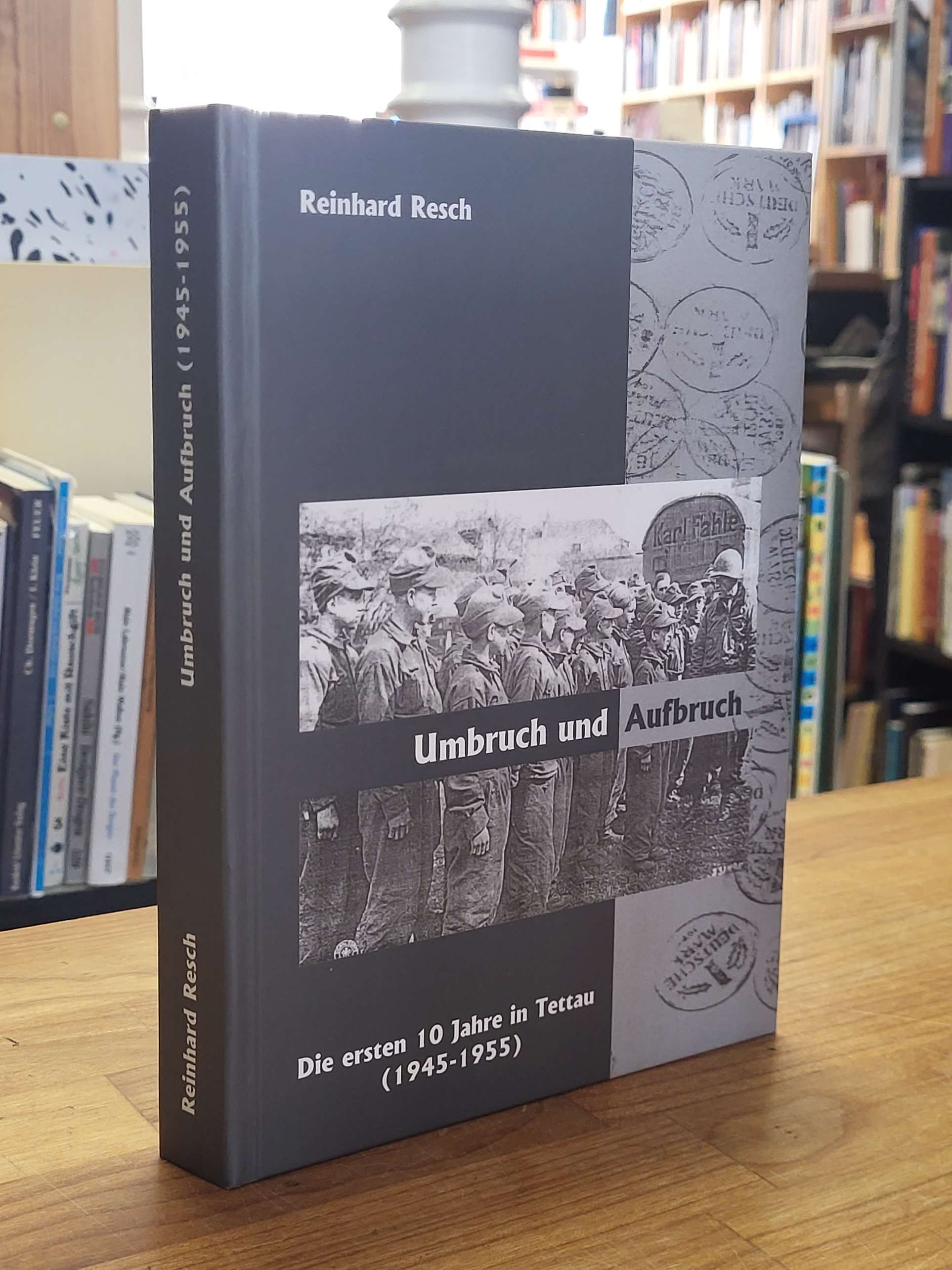 Tettau / Reinhard Resch, Umbruch und Aufbruch – Die ersten Nachkriegsjahre – 194 Tettau / Reinhard Resch, Umbruch und Aufbruch – Die ersten Nachkriegsjahre – 194
