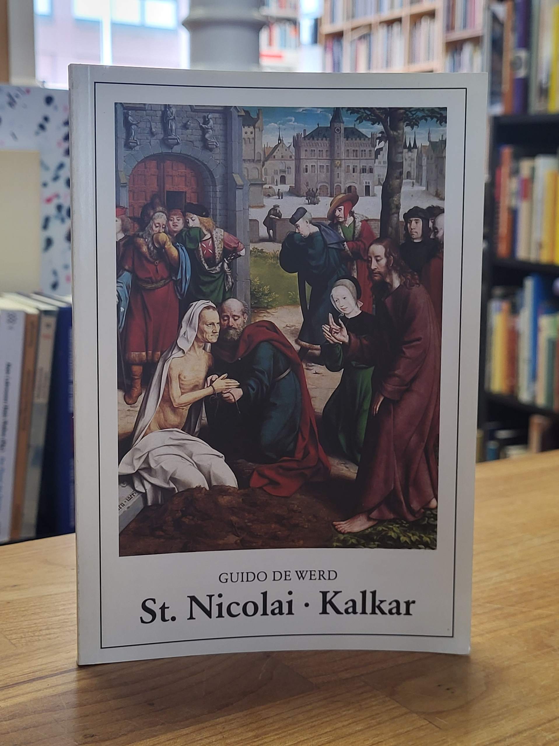 Werd, Die St. Nikolaikirche zu Kalkar [auf Vorderdeckel: St. Nikolai – Kalkar],