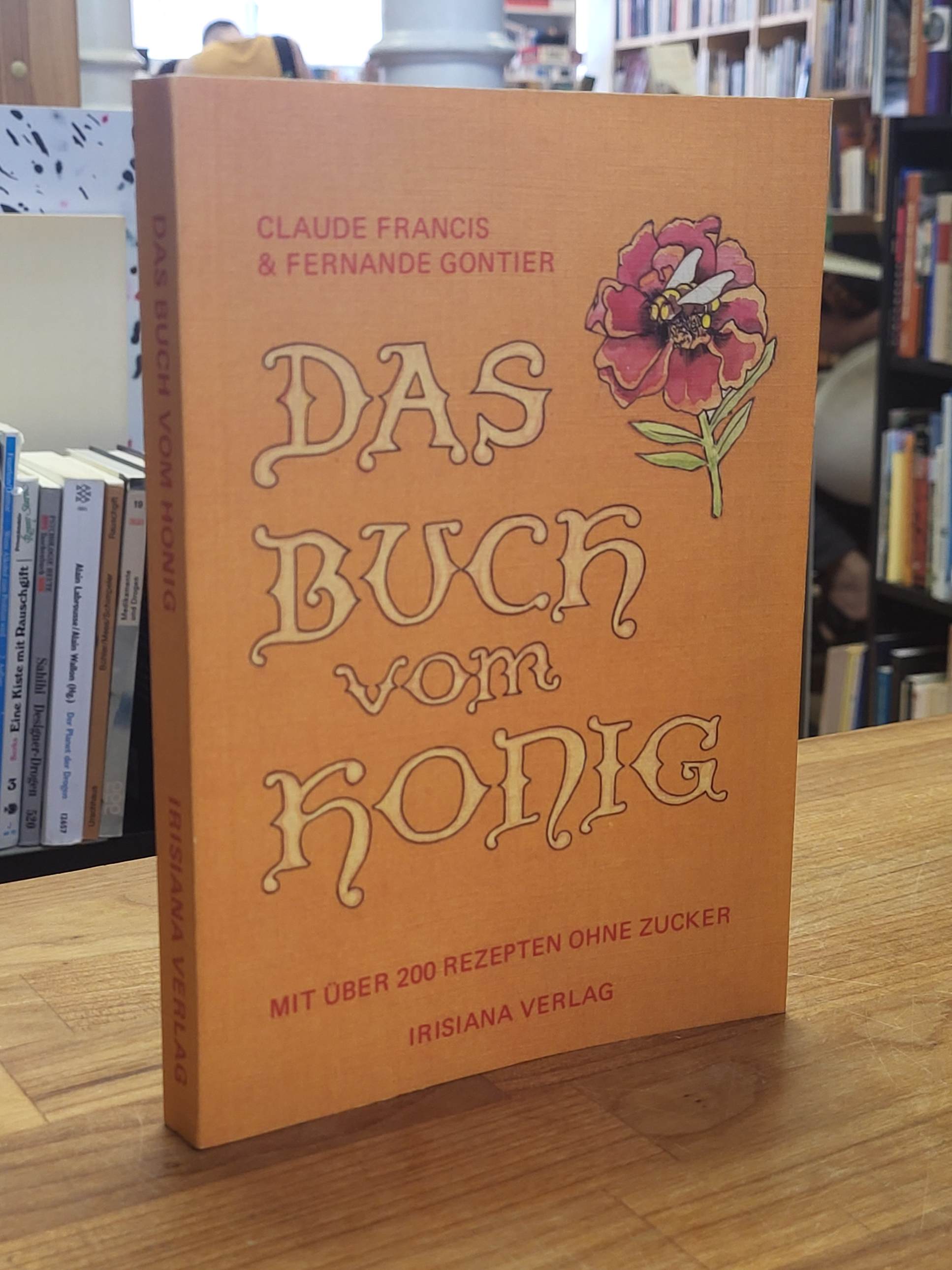 Francis, Das Buch vom Honig – [Mit über 200 Rezepten ohne Zucker],