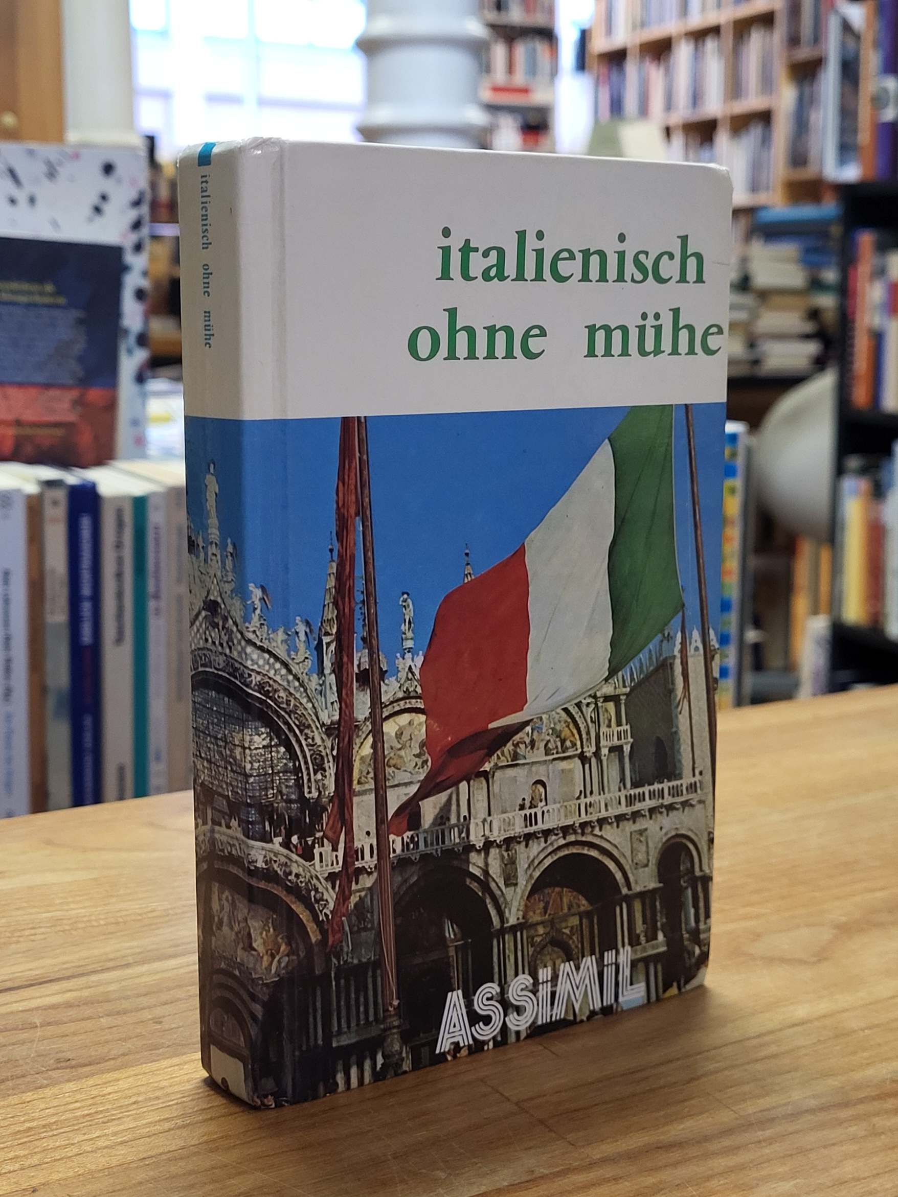 Italienisch / Giovanna Galdo, Italienisch ohne Mühe – Tägliche Methode Assimil, Italienisch / Giovanna Galdo, Italienisch ohne Mühe – Tägliche Methode Assimil,