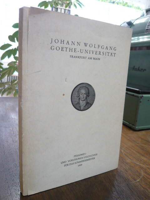 J.W.v. Goethe-Universität, Personen- und Vorlesungs-Verzeichnis für das Sommerse J.W.v. Goethe-Universität, Personen- und Vorlesungs-Verzeichnis für das Sommerse