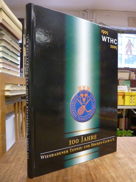 Schäcker, 100 Jahre Wiesbadener Tennis- und Hockey-Club WTHC e.V. 1905 – 2005,
