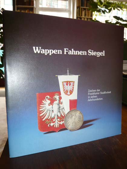 Häußler, Wappen Fahnen Siegel – Zeichen der Frankfurter Stadthoheit in sieben Ja Häußler, Wappen Fahnen Siegel – Zeichen der Frankfurter Stadthoheit in sieben Ja