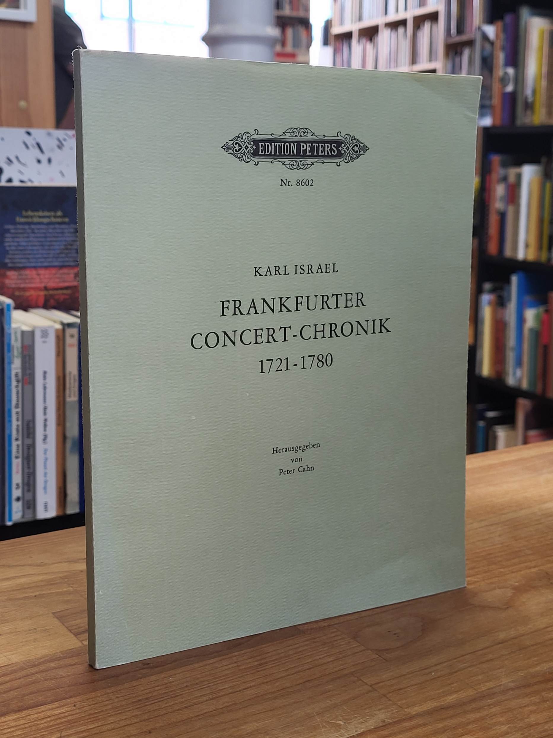 Israel, Frankfurter Concert-Chronik von 1721 – 1780 – Reprographischen Nachdruck Israel, Frankfurter Concert-Chronik von 1721 – 1780 – Reprographischen Nachdruck