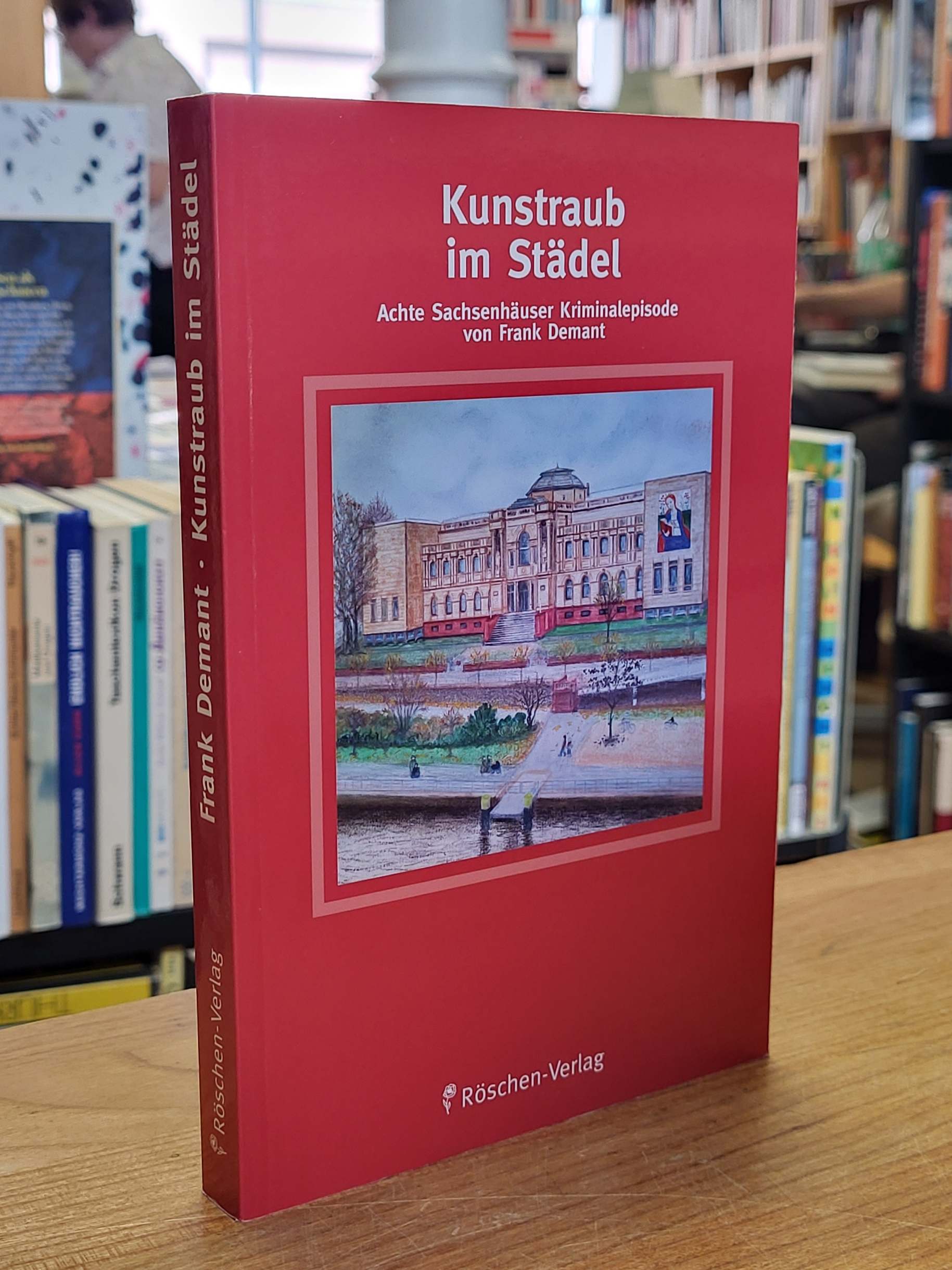 Demant, Kunstraub im Städel – Achte Sachsenhäuser Kriminalepisode (signiert), Demant, Kunstraub im Städel – Achte Sachsenhäuser Kriminalepisode (signiert),