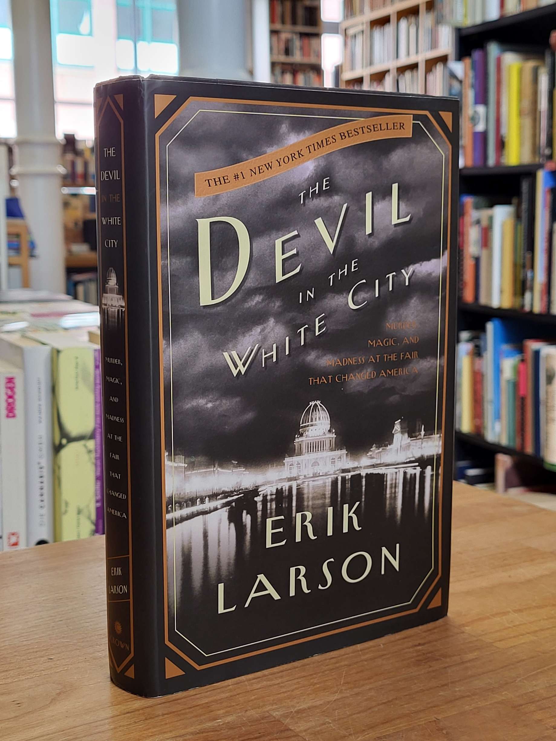 Larson, The Devil In The White City – Murder, Magic, And Madness At The Fair Tha