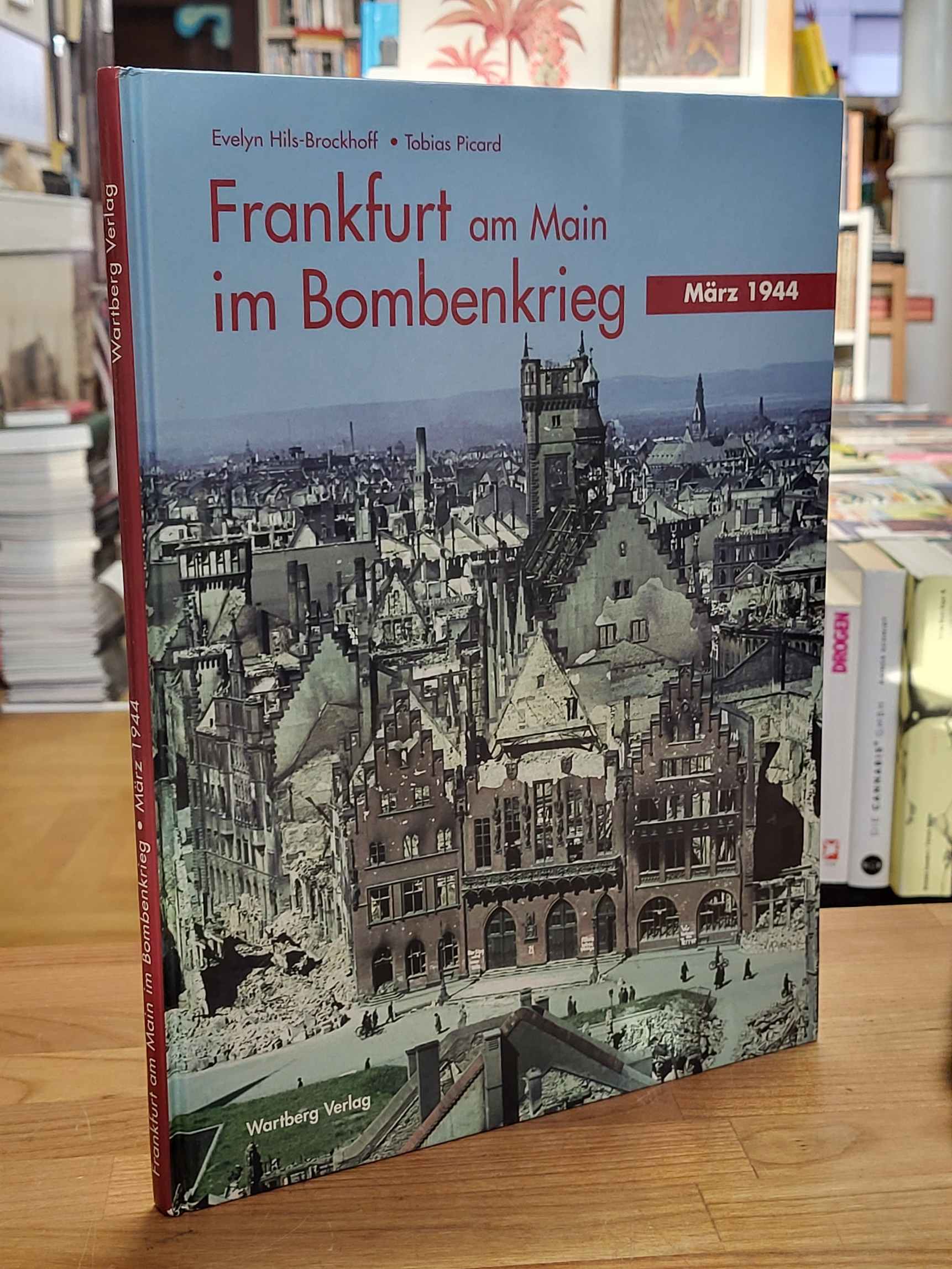 Hils-Brockhoff, Frankfurt am Main im Bombenkrieg März 1944, Hils-Brockhoff, Frankfurt am Main im Bombenkrieg März 1944,