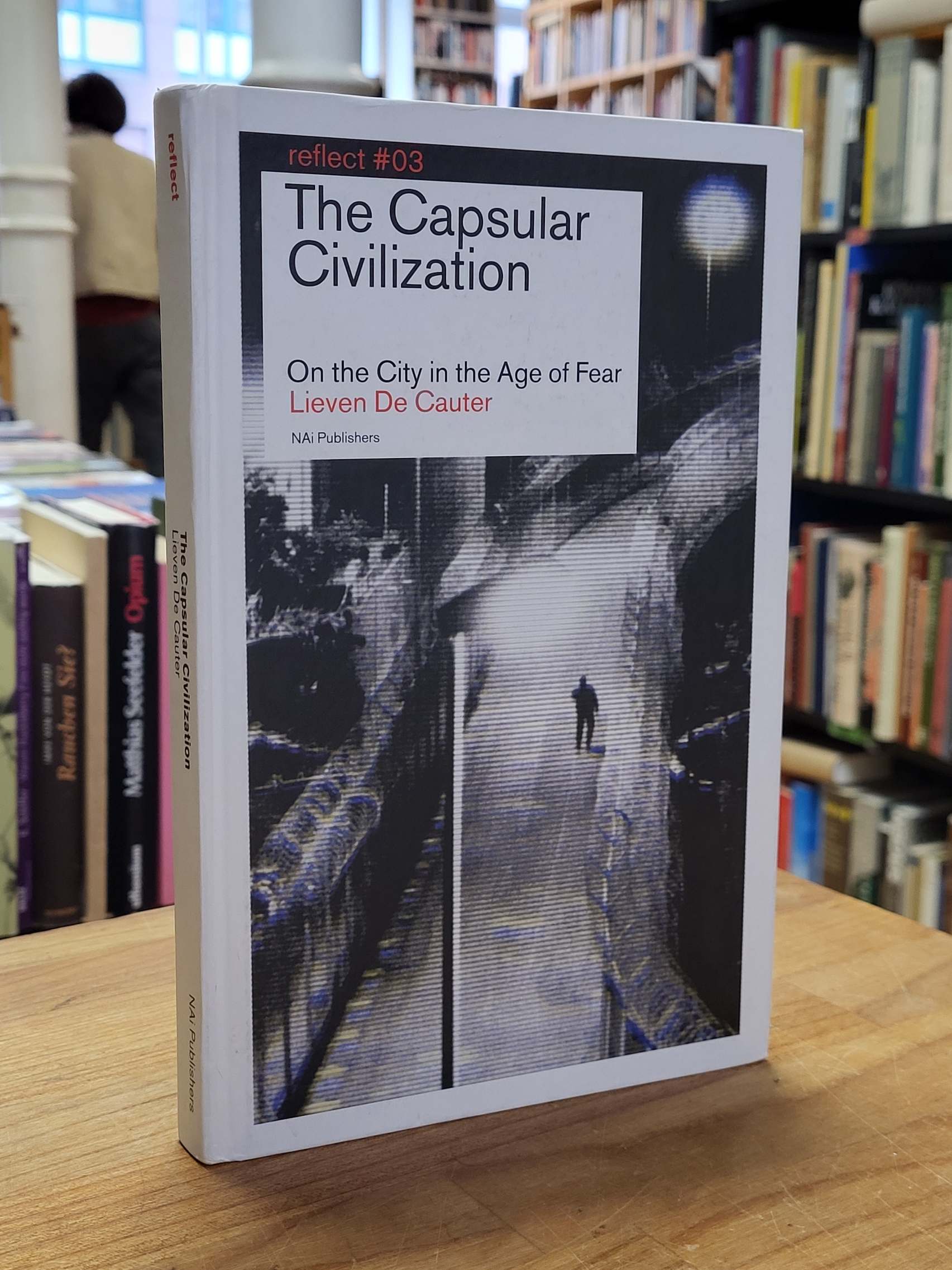 Cauter, The Capsular Civilization – On the City in the Age of Fear, Cauter, The Capsular Civilization – On the City in the Age of Fear,