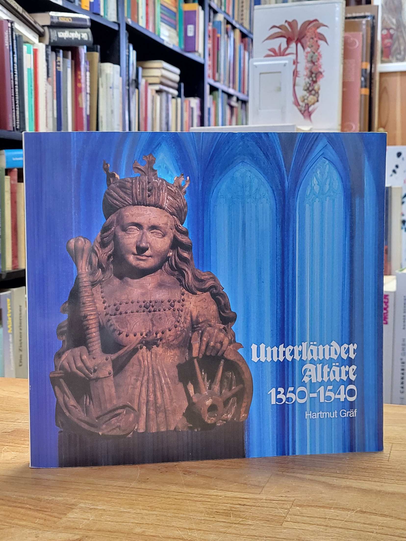 Gräf, Unterländer Altäre – 1350 – 1540 – Eine Bestandsaufnahme, Gräf, Unterländer Altäre – 1350 – 1540 – Eine Bestandsaufnahme,