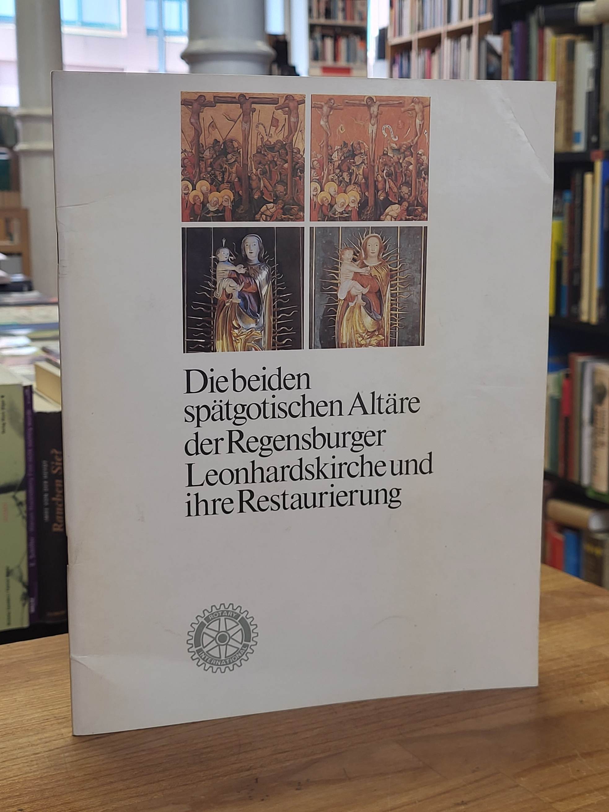 Die beiden spätgotischen Altäre der Regensburger Leonhardskirche und ihre Restau Die beiden spätgotischen Altäre der Regensburger Leonhardskirche und ihre Restau