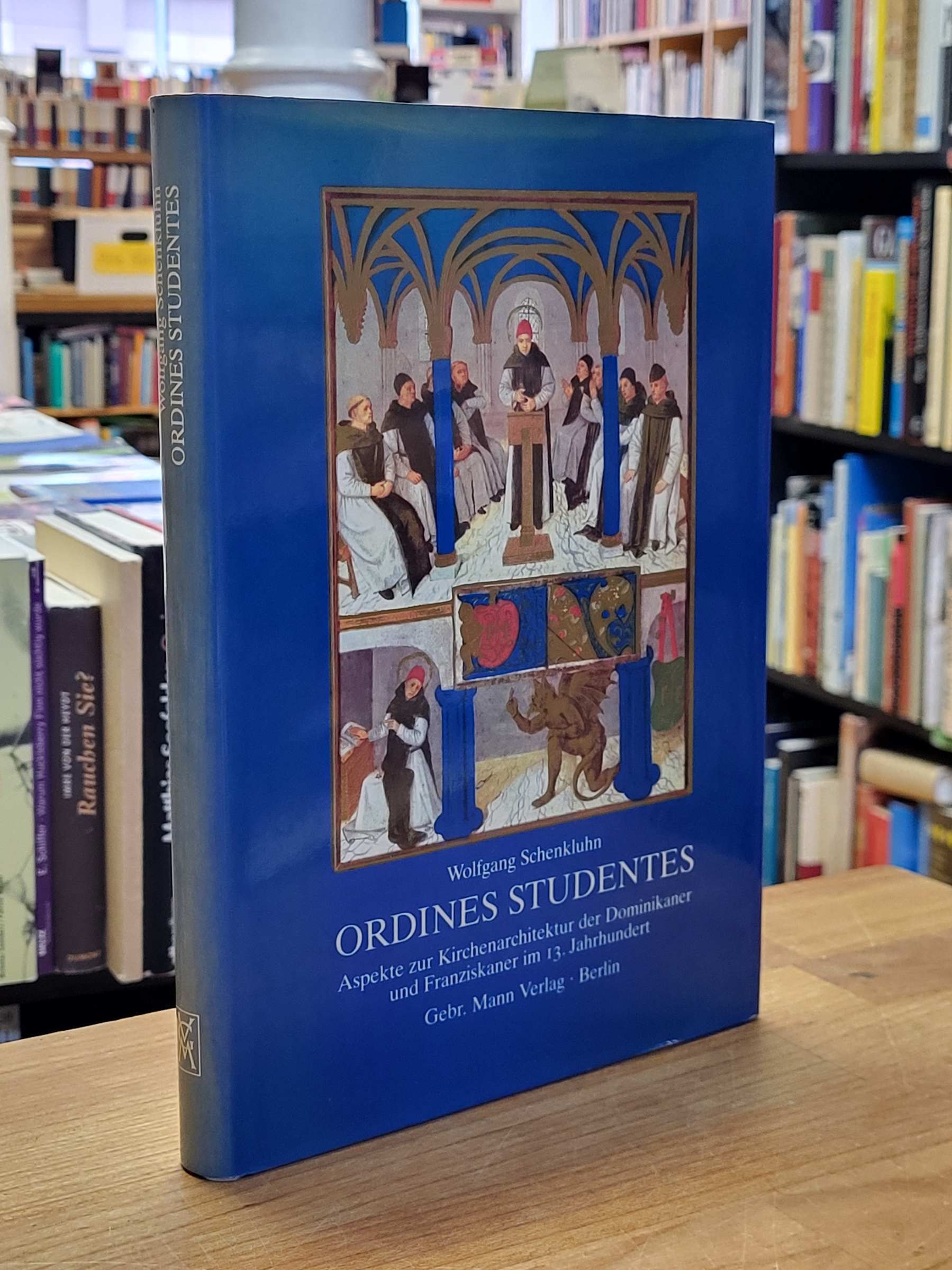Ordines studentes – Aspekte zur Kirchenarchitektur der Dominikaner und Franziska Ordines studentes – Aspekte zur Kirchenarchitektur der Dominikaner und Franziska