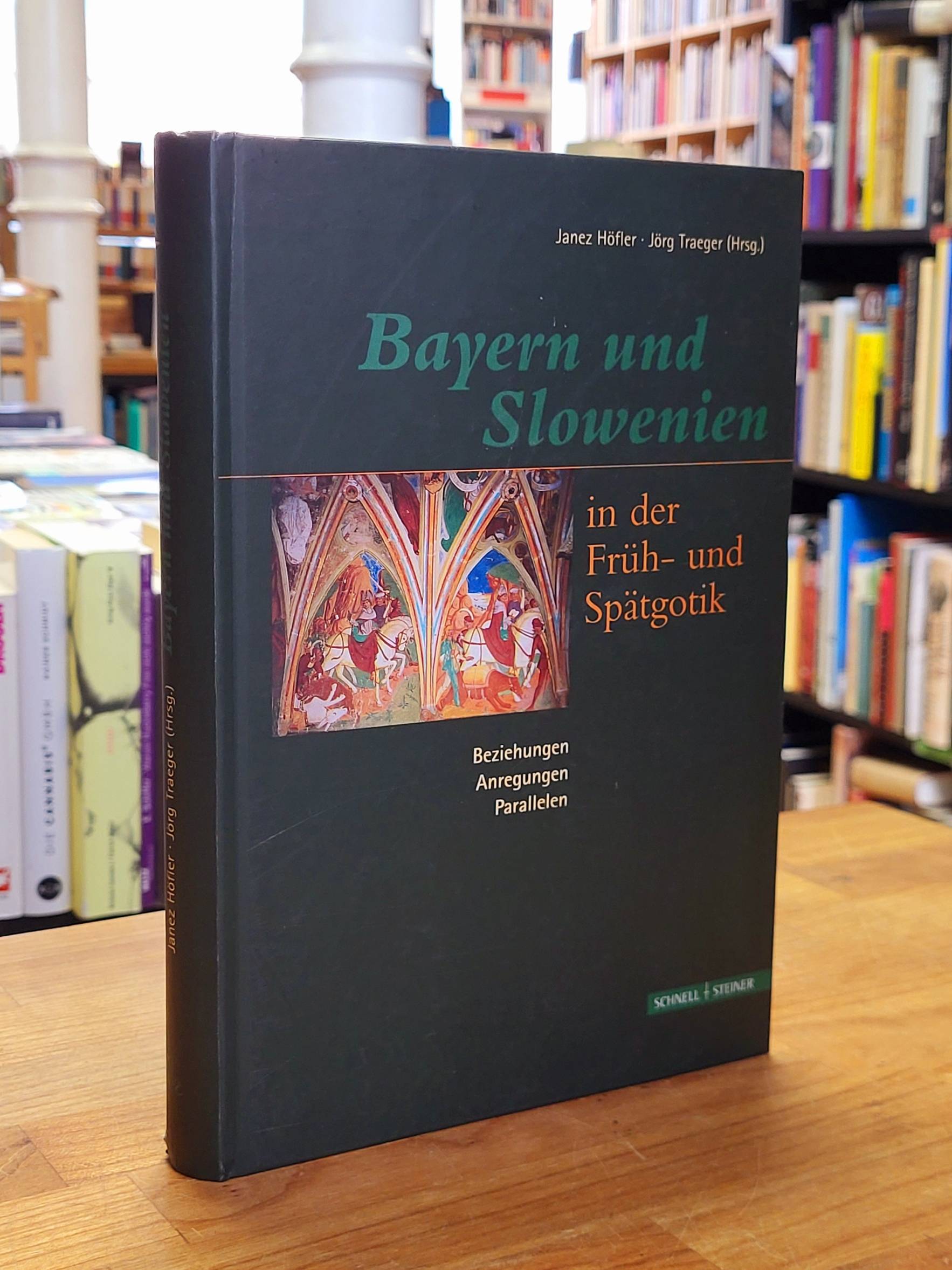 Höfler, Bayern und Slowenien in der Früh- und Spätgotik – Beziehungen – Anregung Höfler, Bayern und Slowenien in der Früh- und Spätgotik – Beziehungen – Anregung