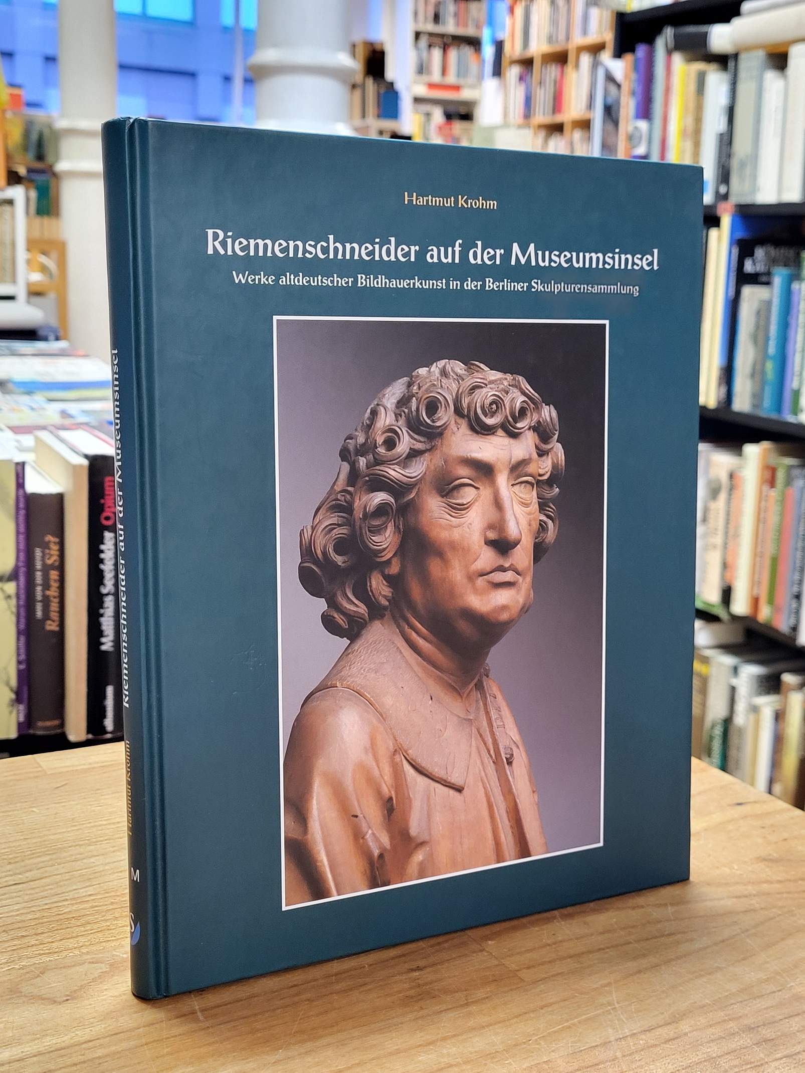 Krohm, Riemenschneider auf der Museumsinsel – Werke altdeutscher Bildhauerkunst