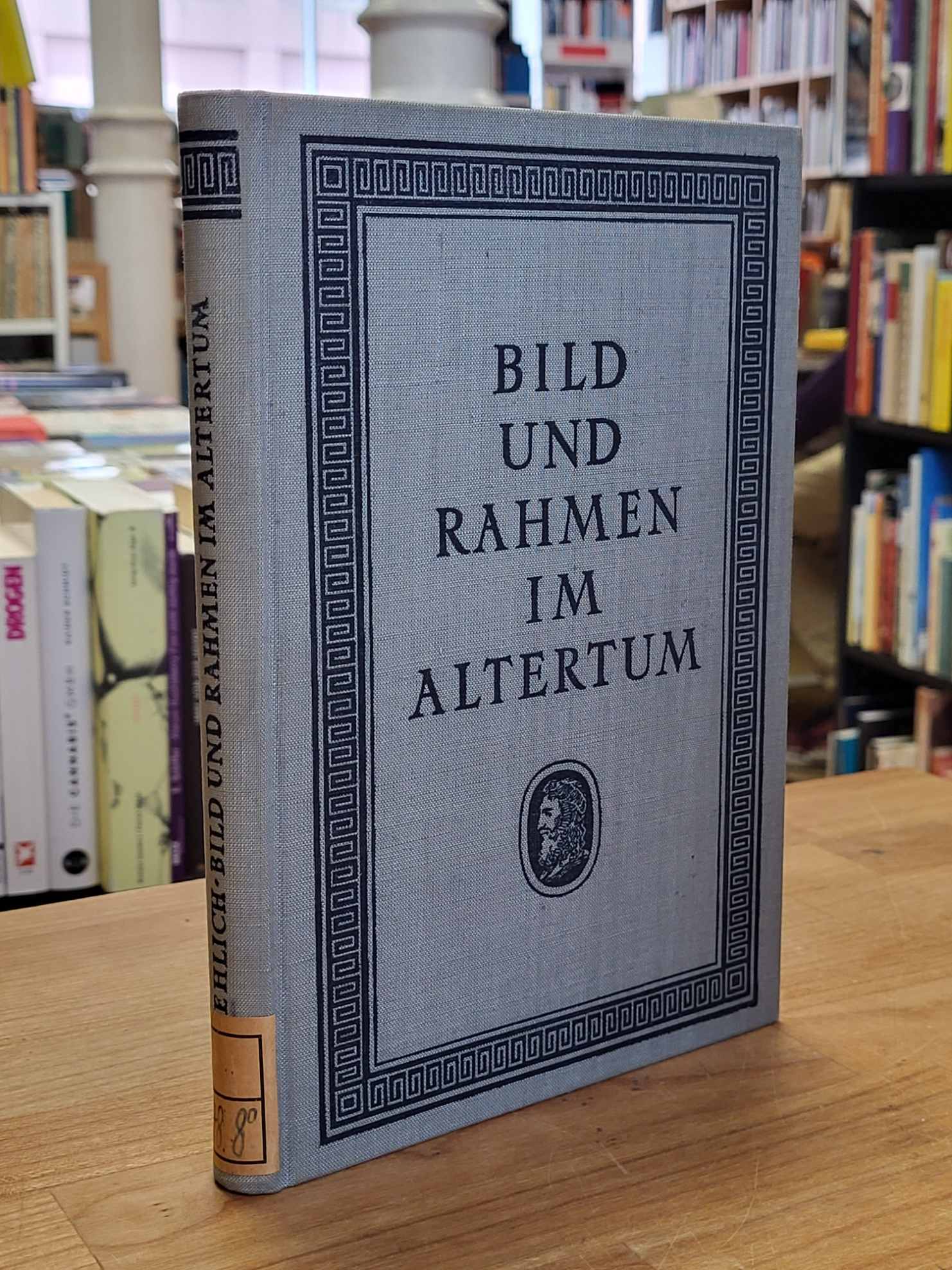 Ehlich, Bild und Rahmen im Altertum – Die Geschichte des Bilderrahmens, Ehlich, Bild und Rahmen im Altertum – Die Geschichte des Bilderrahmens,