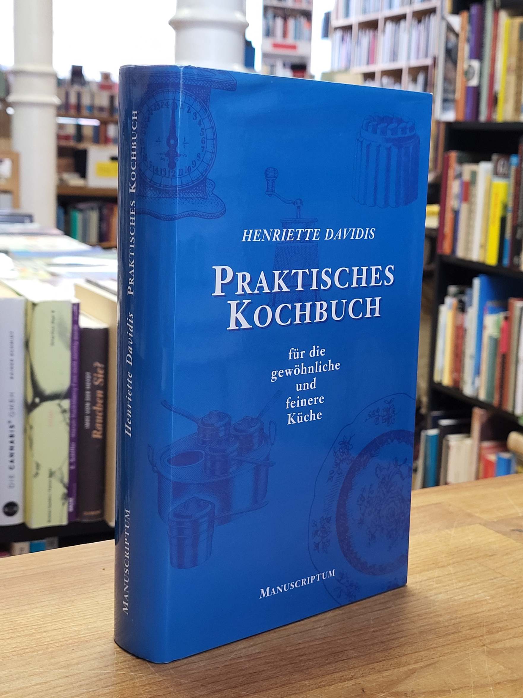 Davidis, Praktisches Kochbuch für die gewöhnliche und feinere Küche, Davidis, Praktisches Kochbuch für die gewöhnliche und feinere Küche,