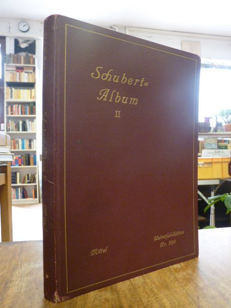 Schubert, Schubert-Album – Lieder für eine Singstimme mit Pianofortebegleitung,