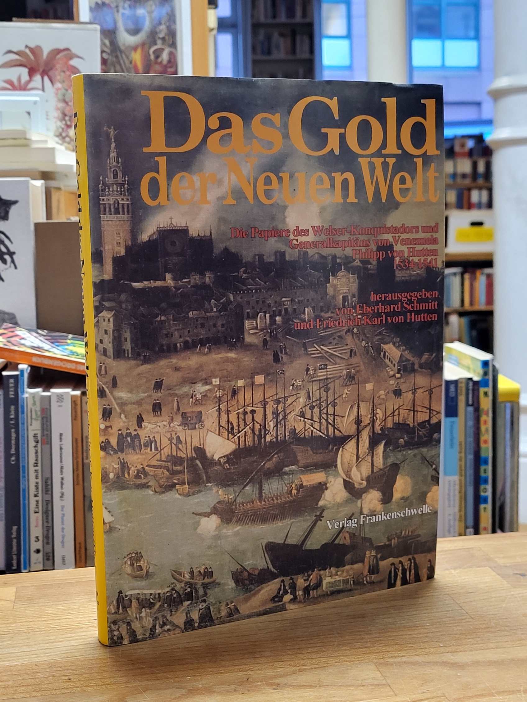 Hutten, Das Gold der Neuen Welt – Die Papiere des Welser Konquistadors und Gener Hutten, Das Gold der Neuen Welt – Die Papiere des Welser Konquistadors und Gener