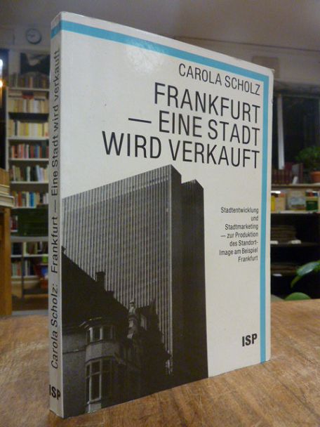 Scholz, Eine Stadt wird verkauft – Stadtentwicklung und Stadtmarketing – zur Pro