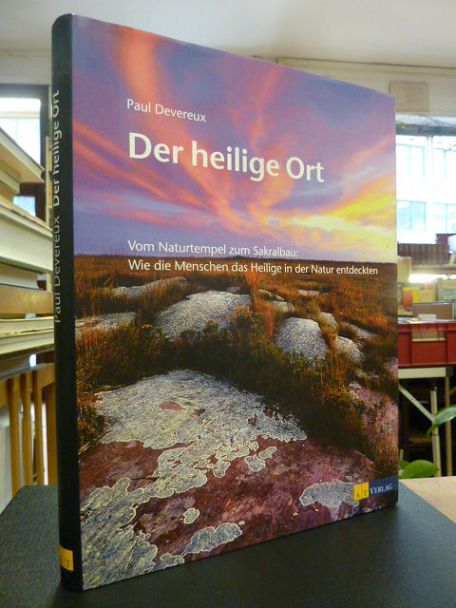Devereux, Der heilige Ort – Vom Naturtempel zum Sakralbau: Wie die Menschen das Devereux, Der heilige Ort – Vom Naturtempel zum Sakralbau: Wie die Menschen das