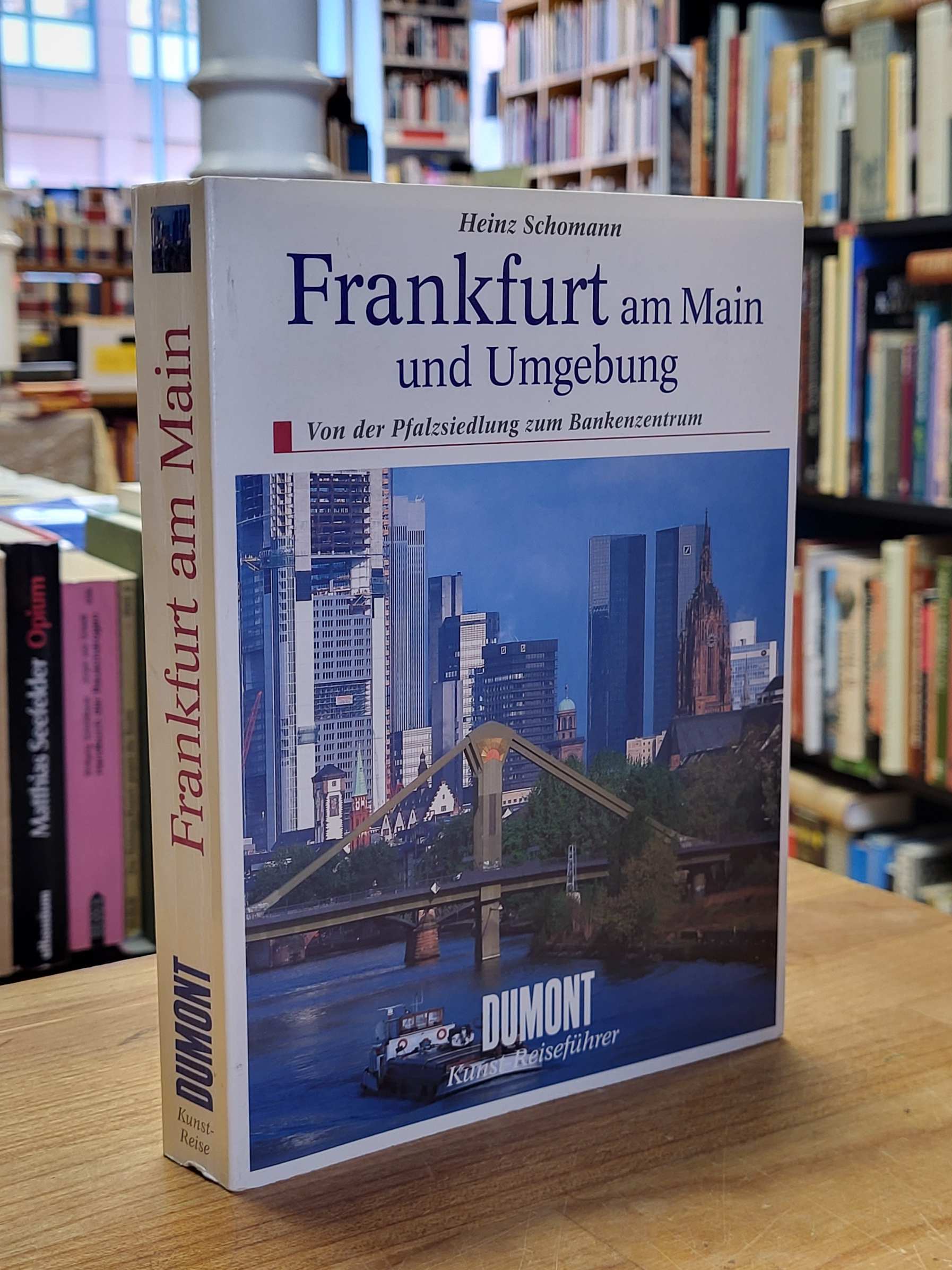 Schomann, Frankfurt am Main und Umgebung – Von der Pfalzsiedlung zum Bankenzentr Schomann, Frankfurt am Main und Umgebung – Von der Pfalzsiedlung zum Bankenzentr