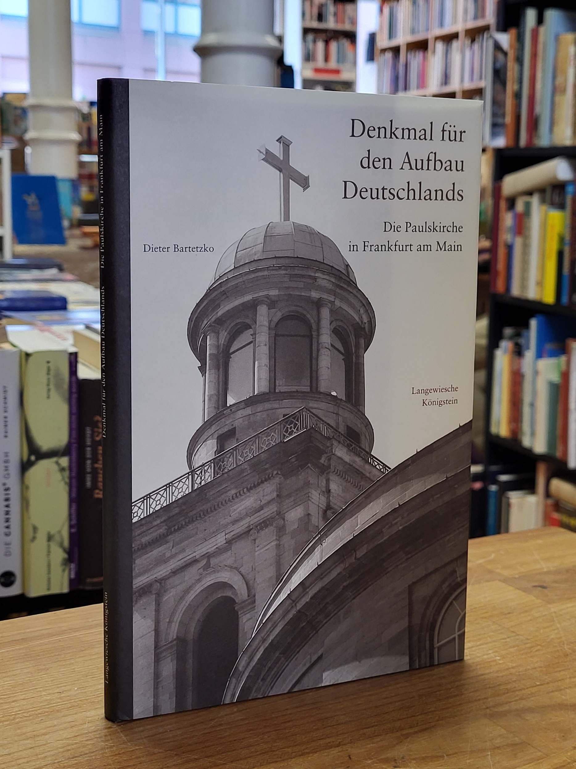 Bartetzko, Denkmal für den Aufbau Deutschlands – Die Paulskirche in Frankfurt am Bartetzko, Denkmal für den Aufbau Deutschlands – Die Paulskirche in Frankfurt am